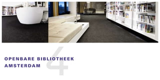 4
OpENbaRE bIblIOTHEEk
amSTE R dam
 