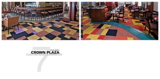 7
              Brussels, Belgium.


  CROWN PLAZA
CUSTOM MADE AXMINSTER
 