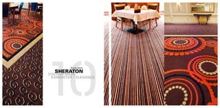 10
          Brussels, Belgium.


   SHERATON
CUSTOM MADE
 AXMINSTER / ELEGANCE
 