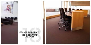 18
          Temse, Belgium.


POLICE ACADEMY
     WILTON IN RIBS
  DE BOELWERF
    DE ZAAT
 