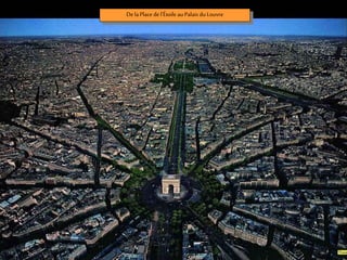 De laPlace de l’Étoile au Palais du Louvre
 