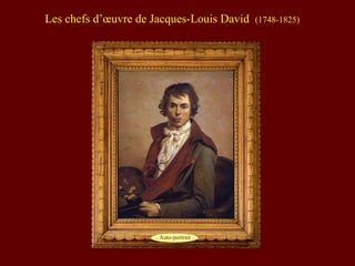 Les chefs d’œuvre de Jacques-Louis David   (1748-1825)




                     . Auto-portrait .
 