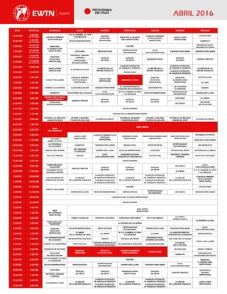 ESTE PACÍFICO DOMINGO LUNES MARTES MIÉRCOLES JUEVES VIERNES SÁBADO
12:00 AM 9:00 PM
DÍA ANTERIOR CONOZCA PRIMERO
SU FE CATÓLICA
JP II: EL HOMBRE, EL PAPA
Y SU MENSAJE NUESTRA
FE EN VIVO
(REPETICIÓN)
MIENTRAS EL MUNDO
GIRA (REPETICIÓN)
CONOZCA PRIMERO
SU FE CATÓLICA
(REPETICIÓN)
CARA A CARA
(REPETICIÓN)
OCTAVA DIES
12:30 PM 9:30 PM
DÍA ANTERIOR
RICOS EN MISERICORDIA SONBY4TV
1:00 AM 10:00 PM
DÍA ANTERIOR MIENTRAS
EL MUNDO GIRA
(REPETICIÓN)
GALERÍA
PEQUEÑOS PASOS,
GRANDES VICTORIAS
1:30 AM 10:30 PM
DÍA ANTERIOR
VATICANO EWTN NOTICIAS
ESPIRITUALIDAD
MATRIMONIAL
CLICK,
CON CORAZÓN PURO
CREADOS PARA AMAR CREADOS PARA AMAR
2:00 AM 11:00 PM
DÍA ANTERIOR NUESTRA
FE EN VIVO
(REPETICIÓN)
MISTERIOS, SABORES
Y MONJES ESPECIAL
DE EWTN
ESPECIAL
DE EWTN
AUDIENCIA PAPAL
ESPECIAL
DE EWTN
SANTOS Y BEATOS
2:30 AM 11:30 PM
DÍA ANTERIOR
PISICOLOGÍA
RECONCILIADORA
3:00 AM 12:00 AM
CARA A CARA
(REPETICIÓN)
EL REGRESO A CASA
LO MEJOR DE LA
MADRE ANGÉLICA
CLASICOS CATÓLICOS:
M. ANGÉLICA PRESENTA LO MEJOR DE LA
MADRE ANGÉLICA
CLASICOS CATÓLICOS:
M. ANGÉLICA PRESENTA LO MEJOR DE LA
MADRE ANGÉLICA
3:30 AM 12:30 PM REGINA COELI
CLASICOS CATÓLICOS:
M. ANGÉLICA PRESENTA
4:00 AM 1:00 AM
CANTA Y NO LLORES
CONOZCA PRIMERO
SU FE CATÓLICA
(REPETICIÓN)
CARA A CARA
(REPETICIÓN)
AUDIENCIA PAPAL
NUESTRA
FE EN VIVO
(REPETICIÓN)
MIENTRAS
EL MUNDO GIRA
(REPETICIÓN)
ESTOY EN CASA
4:30 AM 1:30 AM EL FARO
5:00 AM 2:00 AM CAMINO A LA SANTIDD LA RECONCILIACIÓN CREADOS PARA AMAR
EL AGRADECEMIENTO,
CORAZÓN DEL EVANGELIO
CRISTONAUTAS
DE CORAZÓN
A CORAZÓN
HDIOSO
5:30 AM 2:30 AM SONBY4TV DOCOTORES DE LA IGLESIA
CLICK,
CON CORAZÓN PURO
JP II: EL HOMBRE, EL PAPA
Y SU MENSAJE
RICOS EN MISERICORDIA
ESPIRITUALIDAD
MATRIMONIAL
DONDE DIOS LLORA
6:00 AM 3:00 AM
REGINA COELI CON EL
PAPA FRANCISCO
SANTOS Y BEATOS
ESPECIAL
DE EWTN
ESPECIAL
DE EWTN
ESPECIAL
DE EWTN
VATICANO EL CREDO
6:30 AM 3:30 AM
PSICOLOGÍA
RECONCILIADORA
VÍA CRUCIS
LOS PAPAS
DEL VATICANO
6:45 AM 4:00 AM SANTO ROSARIO
7:00 AM 4:30 AM ROSARIO DE LA MISERICORDIA DIVINA
7:30 AM 5:00 AM
LETANÍA A LA PRECIOSA
SANGRE DE JESÚS
LETANÍA 7 DOLORES
Y GOZOS DE SAN JOSÉ
LETANÍA DE LORETO
LETANÍA AL SAGRADO
CORAZÓN DE JESÚS
LETANÍA 7 DOLORES
Y GOZOS DE SAN JOSÉ
LETANÍA A LA PRECIOSA
SANGRE DE JESÚS
LETANÍA DE LORETO
8:00 AM 5:30 AM
MISA
DEL DOMINGO
MISA DIARIA
8:30 AM 6:00 AM
9:00 AM 6:30 AM
CARA A CARA
(REPETICIÓN)
CONOZCA PRIMERO SU FE
CATOLICA
(REPETICIÓN)
AUDIENCIA PAPAL
(REPETICIÓN)
MIENTRAS EL MUNDO GIRA
(REPETICIÓN)
NUESTRA FE EN VIVO
(REPETICIÓN)
MI FAMILIA CATÓLICA
9:30 AM 6:45 AM
LA CASITA
SOBRE LA ROCA
ESPECIALES PARA NIÑOS
10:00 AM 7:00 AM
LA CORONILLA
DE LOS NIÑOS
SONBY4TV CREADOS PARA AMAR REGINA COELI EWTN NOTICIAS
ESPIRITUALIDAD
MATRIMONIAL
MIS ÁNGELITOS
10:30 AM 7:30 AM AMIGOS POR SIEMPRE
DE CORAZÓN
A CORAZÓN
DONDE DIOS LLORA RICOS EN MISERICORDIA VATICANO TESTIGOS DEL REINO HISTORIAS DE LA BIBLIA
11:00 AM 8:00 AM TEO Y SUS AMIGOS HDIOSO
CLICK,
CON CORAZÓN PURO
JOSEMARIA ESCRIVA:
PREGUNTAS Y RESPUESTAS
OCTAVA DIES
MISTERIOS, SABÓRES
Y MONJES
MI RATITO CON JESÚS
11:30 AM 8:30 AM SANTO ROSARIO
12:00 PM 9:00 AM
REGINA COELI CON EL
PAPA FRANCISCO
(REPETICIÓN)
SANTOS Y BEATOS
ESPECIAL
DE EWTN
ESPECIAL
DE EWTN
ESPECIAL
DE EWTN
VÍA CRUCIS
CLICK,
CON CORAZÓN PURO
12:30 PM 9:30 AM
PEQUEÑOS PASOS,
GRANDES SABORES
EL CREDO
JP II: EL HOMBRE, EL PAPA
Y SU MENSAJE
1:00 PM 10:00 AM
LOS FAVORITOS DE
NUESTRA FE EN VIVO
LO MEJOR
DE LA MADRE ÁNGELICA
CLASICOS CATÓLICOS:
M. ANGÉLICA PRESENTA LO MEJOR
DE LA MADRE ÁNGELICA
CLASICOS CATÓLICOS:
M. ANGÉLICA PRESENTA LO MEJOR
DE LA MADRE ÁNGELICA
CONOZCA PRIMERO
SU FE CATÓLICA
(REPETICIÓN)1:30 PM 10:30 AM
CLASICOS CATÓLICOS:
M. ANGÉLICA PRESENTA
CLASICOS CATÓLICOS:
M. ANGÉLICA PRESENTA
2:00 PM 11:00 AM
CANTA Y NO LLORES
GALERÍA OCTAVA DIES
2:30 PM 11:30 AM DONDE DIOS LLORA RICOS EN MISERICORDIA EWTN NOTICIAS
ESPIRITUALIDAD
MATRIMONIAL
VÍA CRUCIS CREADOS PARA AMAR
3:00 PM 12:00 PM CORONILLA DE LA DIVINA MISERICORDIA
3:30 PM 12:30 PM SANTO ROSARIO
4:00 PM 1:00 PM
MISA
DEL DOMINGO
(REPETICIÓN)
MISA DIARIA
(REPETICIÓN)
4:30 PM 1:30 PM
5:00 PM 2:00 PM SOMOS CATÓLICOS MI RATITO CON JESÚS ESPECIALES PARA NIÑOS TEO Y SUS AMIGOS
LA CASITA
SOBRE LA ROCA
EL REGRESO A CASA
5:30 PM 2:30 PM
REGINA COELI CON EL
PAPA FRANCISCO
(REPETICIÓN)
EL ROSARIO DE LOS NIÑOS
6:00 PM 3:00 PM NUESTRA
FE EN VIVO
(REPETICIÓN)
RICOS EN MISERICORDIA EWTN NOTICIAS
ESPIRITUALIDAD
MATRIMONIAL
DONDE DIOS LLORA CREADOS PARA AMAR
CLICK,
CON CORAZÓN PURO
6:30 PM 3:30 PM
EL AMOR
EN TU CAMINO DE VIDA
EL CREDO
JP II: EL HOMBRE, EL PAPA
Y SU MENSAJE
EL FARO
EL AGRADECIMIENTO,
CORAZÓN DEL EVANGELIO
EWTN NOTICIAS
7:00 PM 4:00 PM
LAS LEYENDAS NEGRAS
DE LA IGLESIA
ME ENCONTRE CON JESÚS HDIOSO TESTIGOS DEL REINO
PEQUEÑOS PASOS,
GRANDES VICTORIAS
DOCTORES DE LA IGLESIA
CANTA Y NO LLORES
7:30 PM 4:30 PM CAMINO A LA SANTIDADS ESTOY EN CASA
NUESTRA SEÑORA EN LAS
SAGRADAS ESCRITURAS
DE CORAZÓN A CORAZÓN LA RECONCILIACIÓN
LOS PAPAS
DEL VATICANO
8:00 PM 5:00 PM BENDITOS DE MI PADRE
NUESTRA
FE EN VIVO
MIENTRAS
EL MUNDO GIRA
CONOZCA PRIMERO
SU FE CATÓLICA
CARA A CARA
OCTAVA DIES AMOR Y FAMILIA
8:30 PM 5:30 PM
PSICOLIGÍA
RECONCILIADORA
SONBY4TV
CRISTONAUTAS,
NAVEGAMOS EN CRISTO
9:00 PM 6:00 PM
JP II: EL HOMBRE, EL PAPA
Y SU MENSAJE
GALERÍA MIENTRAS
EL MUNDO GIRA
(REPETICIÓN)9:30 PM 6:30 PM RICOS EN MISERICORDIA EWTN NOTICIAS
ESPIRITUALIDAD
MATRIMONIAL
DONDE DIOS LLORA CREADOS PARA AMAR
CLICK,
CON CORAZÓN PURO
10:00 PM 7:00 PM VATICANO
ESPECIAL
DE EWTN
ESPECIAL
DE EWTN
AUDIENCIA PAPAL
(REPETICIÓN)
ESPECIAL
DE EWTN
SANTOS Y BEATOS
NUESTRA FE
EN VIVO
(REPETICIÓN)10:30 PM 7:30 PM
MISTERIOS, SABORES
Y MONJES
11:00 PM 8:00 PM
EL REGRESO A CASA
LO MEJOR
DE LA MADRE ÁNGELICA
CLASICOS CATÓLICOS:
M. ANGÉLICA PRESENTA LO MEJOR
DE LA MADRE ÁNGELICA
CLASICOS CATÓLICOS:
M. ANGÉLICA PRESENTA LO MEJOR
DE LA MADRE ÁNGELICA
CARA A CARA
(REPETICIÓN)
11:30 PM 8:30 PM
CLASICOS CATÓLICOS:
M. ANGÉLICA PRESENTA
CLASICOS CATÓLICOS:
M. ANGÉLICA PRESENTA
PROGRAMA
EN VIVO
 