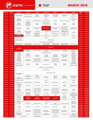 PROGRAMA
EN VIVO
MÉXICO D.F. BOGOTÁ DOMINGO LUNES MARTES MIÉRCOLES JUEVES VIERNES SÁBADO BUENOS
AIRES MADRID
12:00 AM 12:00 AM
CONOZCA PRIMERO
SU FE CATÓLICA
CANONES DE LA IGLESIA NUESTRA
FE EN VIVO
(REPETICIÓN)
MIENTRAS
EL MUNDO GIRA
(REPETICIÓN)
CONOZCA PRIMERO
SU FE CATÓLICA
(REPETICIÓN)
CARA A CARA
(REPETICIÓN)
CREADOS
PARA AMAR
3:00 AM 7:00 AM
12:30 A M 12:30 A M UNA MIRADA DE AMOR ELLAS LO DICEN 3:30 AM 7:30 AM
1:00 AM 1:00 AM MIENTRAS
EL MUNDO GIRA
(REPETICIÓN)
GALERÍA
CLIC,
CON CORAZÓN PURO
4:00 AM 8:00 AM
1:30 AM 1:30 AM PERIFERIAS MISERICORDIA AL DÍA KERYGMA DE AMOR VATICANO TESOROS DEL PUEBLO HDIOSO 4:30 AM 8:30 AM
2:00 AM 2:00 AM NUESTRA
FE EN VIVO
(REPETICIÓN)
TESTIMONIOS DE
ESPERANZA ESPECIAL
DE EWTN
CLASICOS CATÓLICOS:
VIVIENDO LAS ESCRITURAS ESPECIAL
DE EWTN
ESPECIAL
DE EWTN
SANTOS
Y BEATOS
5:00 AM 9:00 AM
2:30 AM 2:30 AM
EN EL SURCO DE
FRANCISCO
REGINA COLEI 5:30 AM 9:30 AM
3:00 AM 3:00 AM
CARA A CARA
(REPETICIÓN)
CANTA
Y NO LLORES
LO MEJOR DE LA MADRE
ANGÉLICA
AUDIENCIA PAPAL
LO MEJOR DE LA MADRE
ANGÉLICA
CLASICOS CATÓLICOS:
VIVIENDO LAS ESCRITURAS LO MEJOR DE LA
MADRE ANGÉLICA
6:00 AM 9:45 AM
3:30 AM 3:30 AM
CLASICOS CATÓLICOS:
VIVIENDO LAS ESCRITURAS 6:30 AM 10:00 AM
4:00 AM 4:00 AM
CREADOS
PARA AMAR CONOZCA PRIMERO
SU FE CATÓLICA
(REPETICIÓN)
CRISTONAUTAS HDIOSO UNA MIRADA DE AMOR
AMORIS LAETITIA
- LA ALEGRIA DEL AMOR CANTA
Y NO LLORES
6:45 AM 10:30 AM
4:30 AM 4:30 AM ELLAS LO DICEN
DESAFÍOS DE LA
FAMILIA DE HOY
ARETÉ MISERICORDIA AL DÍA
CLIC,
CON CORAZÓN PURO 7:00 AM 11:00 AM
5:00 AM 5:00 AM
REGINA COLEI
CON EL PAPA FRANCISCO
EWTN NOTICIAS
13 RAZONES
PARA AMAR LA VIDA
DONDE DIOS LLORA EWTN NOTICIAS VIA CRUCIS PERIFERIAS 7:30 AM 11:30 AM
5:30 AM 5:30 AM KERYGMA DE AMOR GALERÍA VATICANO 8:00 AM 12:00 PM
6:00 AM 6:00 AM
EL SANTO ROSARIO
DESDE LOURDES-FRANCIA
SANTO ROSARIO 8:30 AM 12:30 PM
6:30 AM 6:30 AM CORONILLA DE LA DIVINA MISERICORDIA 9:00 AM 1:00 PM
6:45 AM 6:45 AM
LETANÍA A LA PRECIOSA
SANGRE DE JESÚS
LETANÍA 7 DOLORES
Y GOZOS DE SAN JOSÉ
LETANÍA DE LORETO
LETANÍA AL SAGRADO
CORAZÓN DE JESÚS
LETANÍA 7 DOLORES
Y GOZOS DE SAN JOSÉ
LETANÍA A LA PRECIOSA
SANGRE DE JESÚS
LETANÍA DE LORETO 9:30 AM 1:30 PM
7:00 AM 7:00 AM
MISA
DEL DOMINGO
MISA DIARIA
10:00 AM 2:00 PM
7:30 AM 7:30 AM 10:30 AM 2:30 PM
8:00 AM 8:00 AM
LA CORONILLA
DE LOS NIÑOS
SOMOS CATÓLICOS
ESPECIALES
PARA NIÑOS
BUENAS NOCHES TEO
EL VIA CRUCIS
DE LOS NIÑOS
LA CASITA
SOBRE LA ROCA
11:00 AM 3:00 PM
8:30 AM 8:30 AM
HISTORIAS
DE LA BIBLIA
EL ROSARIO DE LOS NIÑOS
BUENS
NOCHES TEO
11:30 AM 3:30 PM
9:00 AM 9:00 AM
AMIGOS
POR SIEMPRE
CREADOS
PARA AMAR CARA A CARA
(REPETICIÓN)
NUESTRA
FE EN VIVO
(REPETICIÓN)
MIENTRAS
EL MUNDO GIRA
(REPETICIÓN)
CONOZCA PRIMERO
SU FE CATÓLICA
(REPETICIÓN)
LA CASITA
SOBRE LA ROCA
12:00 PM 4:00 PM
9:30 AM 9:30 AM
MI RATITO
CON JESUS
ELLAS LO DICEN
ESPECIALES
PARA NIÑOS
12:30 PM 4:30 PM
10:00 AM 10:00 AM
ESPECIALES
PARA NIÑOS LO MEJOR DE LA
MADRE ANGÉLICA
CLÁSICOS CATÓLICOS:
MADRE ANGÉLICA PRESENTA LO MEJOR DE LA
MADRE ANGÉLICA
CLÁSICOS CATÓLICOS:
MADRE ANGÉLICA PRESENTA LO MEJOR DE LA
MADRE ANGÉLICA
MI FAMILIA
CATÓLICA
1:00 PM 5:00 PM
10:30 AM 10:30 AM
MISERICORDIA
AL DÍA
CLÁSICOS CATÓLICOS:
VIVIENDO LAS ESCRITURAS
CLÁSICOS CATÓLICOS:
VIVIENDO LAS ESCRITURAS
CANONES
DE LA IGLESIA
1:30 PM 5:30 PM
11:00 AM 11:00 AM EWTN NOTICIAS
SANTOS
Y BEATOS
ESPECIAL
DE EWTN
AUDIENCIA PAPAL
ESPECIAL
DE EWTN
ESPECIAL
DE EWTN
13 RAZONES
PARA AMAR LA VIDA
2:00 PM 6:00 PM
11:30 AM 11:30 AM
REGINA COLEI CON EL PAPA
FRANCISCO (REPETICIÓN)
KERYGMA DE AMOR 2:30 PM 6:30 PM
12:00 PM 12:00 PM LA CORONILLA DE LA DIVINA MISERICORDIA 3:00 PM 7:00 PM
12:30 PM 12:30 PM SANTO ROSARIO 3:30 PM 7:30 PM
1:00 PM 1:00 PM
MISA DEL DOMINGO
(REPETICIÓN)
MISA DIARIA (REPETICIÓN)
4:00 PM 8:00 PM
1:30 PM 1:30 PM 4:30 PM 8:30 PM
2:00 PM 2:00 PM
13 RAZONES
PARA AMAR LA VIDA
CREADOS
PARA AMAR CARA A CARA
(REPETICIÓN)
NUESTRA FE
EN VIVO
(REPETICIÓN)
MIENTRAS
EL MUNDO GIRA
(REPETICIÓN)
CONOZCA PRIMERO
SU FE CATÓLICA
(REPETICIÓN)
5:00 PM 9:00 PM
2:30 PM 2:30 PM
DESAFÍOS
DE LA FAMILIA DE HOY
CLIC,
CON CORAZÓN PURO
ELLAS LO DICEN 5:30 PM 9:30 PM
3:00 PM 3:00 PM UNA MIRADA DE AMOR GALERÍA PERIFERIAS 6:00 PM 10:00 PM
3:30 PM 3:30 PM DONDE DIOS LLORA KERYGMA DE AMOR EWTN NOTICIAS VATICANO EWTN NOTICIAS VIA CRUCIS HDIOSO 6:30 PM 10:30 PM
4:00 PM 4:00 PM
TESTIMONIO
DE LA ESPERANZA
ESPECIAL EWTN ESPECIAL EWTN AUDIENCIA PAPAL ESPECIAL EWTN
SANTOS
Y BEATOS
LOS FAVORITOS DE
NUESTRA FE EN VIVO
7:00 PM 11:00 PM
4:30 PM 4:30 PM TESOROS
DEL PUEBLO 7:30 PM 11:30 PM
5:00 PM 5:00 PM NUESTRA FE
EN VIVO
(REPETICIÓN)
LO MEJOR DE LA
MADRE ANGÉLICA
CLÁSICOS CATÓLICOS:
MADRE ANGÉLICA PRESENTA LO MEJOR DE LA
MADRE ANGÉLICA
CLÁSICOS CATÓLICOS:
MADRE ANGÉLICA PRESENTA LO MEJOR DE LA
MADRE ANGÉLICA
CANTA
Y NO LLORES
8:00 PM 12:00 AM
DÍA SIGUIENTE
5:30 PM 5:30 PM
CLÁSICOS CATÓLICOS:
VIVIENDO LAS ESCRITURAS
CLÁSICOS CATÓLICOS:
VIVIENDO LAS ESCRITURAS
8:30 PM 12:30 AM
DÍA SIGUIENTE
6:00 PM 6:00 PM MISERICORDIA AL DÍA
EN EL SURCO
DE FRANCISCO
CAMBIO DE AGUJAS PERIFERIAS
JUAN PABLO II: EL HOMBRE,
EL PAPA Y SU MENSAJE
CRISTONAUTAS
CLIC,
CON CORAZÓN PURO 9:00 PM 1:00 AM
DÍA SIGUIENTE
6:30 PM 6:30 PM DONDE DIOS LLORA
13 RAZONES
PARA AMAR LA VIDA
TESTIMONIOS
DE ESPERANZA
EWTN NOTICIAS ARETÉ HDIOSO
AMORIS LAETITIA
- LA ALEGRIA DEL AMOR
9:30 PM 1:30 AM
DÍA SIGUIENTE
7:00 PM 7:00 PM
CANONES
DE LA IGLESIA NUESTRA
FE EN VIVO
MIENTRAS
EL MUNDO GIRA
CONOZCA PRIMERO
SU FE CATÓLICA
CARA A CARA
CREADOS
PARA AMAR
TESOROS
DEL PUEBO
10:00 PM 2:00 AM
DÍA SIGUIENTE
7:30 PM 7:30 PM CRISTONAUTAS ELLAS LO DICEN EWTN NOTICIAS 10:30 PM 2:30 AM
DÍA SIGUIENTE
8:00 PM 8:00 PM
DESAFIOS
DE LA FAMILIA DE HOY
GALERÍA MIENTRAS
EL MUNDO GIRA
(REPETICIÓN)
11:00 PM 3:00 AM
DÍA SIGUIENTE
8:30 PM 8:30 PM PERIFERIAS EWTN NOTICIAS KERYGMA DE AMOR VATICANO
CLIC,
CON CORAZÓN PURO
UNA MIRADA DE AMOR 11:30 PM 3:30 AM
DÍA SIGUIENTE
9:00 PM 9:00 PM
CANTA
Y NO LLORES
ESPECIAL EWTN ESPECIAL EWTN AUDIENCIA PAPAL ESPECIAL EWTN
SANTOS
Y BEATOS
NUESTRA FE
EN VIVO
(REPETICIÓN)
12:00 AM
DÍA SIGUIENTE
4:00 AM
DÍA SIGUIENTE
9:30 PM 9:30 PM 12:30 AM
DÍA SIGUIENTE
4:30 AM
DÍA SIGUIENTE
10:00 PM 10:00 PM VATICANO
LO MEJOR DE LA
MADRE ANGÉLICA
CLÁSICOS CATÓLICOS:
MADRE ANGÉLICA PRESENTA LO MEJOR DE LA
MADRE ANGÉLICA
CLÁSICOS CATÓLICOS:
MADRE ANGÉLICA PRESENTA LO MEJOR DE LA
MADRE ANGÉLICA
CARA A CARA
(REPETICIÓN)
1:00 AM
DÍA SIGUIENTE
5:00 AM
DÍA SIGUIENTE
10:30 PM 10:30 PM EWTN NOTICIAS
CLÁSICOS CATÓLICOS:
VIVIENDO LAS ESCRITURAS
CLÁSICOS CATÓLICOS:
VIVIENDO LAS ESCRITURAS
1:30 AM
DÍA SIGUIENTE
5:30 AM
DÍA SIGUIENTE
11:00 PM 11:00 PM
REGINA COLEI CON EL
PAPA FRANCISCO
(REPETICIÓN)
ARETÉ MISERICORDIA AL DÍA
13 RAZONES
PARA AMAR LA VIDA
VIA CRUCIS EWTN NOTICIAS
DESAFIOS
DE LA FAMILIA DE HOY
2:00 AM
DÍA SIGUIENTE
6:00 AM
DÍA SIGUIENTE
11:30 PM 11:30 PM SANTO ROSARIO
EL SANTO ROSARIO
DESDE LOURDES-FRANCIA
SANTO ROSARIO
EL SANTO ROSARIO
DESDE LOURDES-FRANCIA
2:30 AM
DÍA SIGUIENTE
6:30 AM
DÍA SIGUIENTE
 