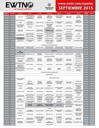 PROGRAMA
EN VIVO
MÉXICO D.F.
BOGOTÁ
SANTIAGO DOMINGO LUNES MARTES MIÉRCOLES JUEVES VIERNES SÁBADO BUENOS
AIRES MADRID
12:00 AM 2:00 AM
CATOLICISMO
EL MATRIMONIO. LA
EDUCACIÓN TEMPRANA NUESTRA
FE EN VIVO
(REPETICIÓN)
MIENTRAS
EL MUNDO GIRA
(REPETICIÓN)
CONOZCA PRIMERO
SU FE CATÓLICA
(REPETICIÓN)
CARA A CARA
(REPETICIÓN)
NUESTRA
FE EN VIVO
(REPETICIÓN)
2:00 AM 7:00 AM
12:30 PM 2:30 AM
CONOCIENDO
A NUESTRA MADRE
2:30 AM 7:30 AM
1:00 AM 3:00 AM COMBATE ESPÍRITUAL GALERÍA MIENTRAS
EL MUNDO GIRA
(REPETICIÓN)
3:00 AM 8:00 AM
1:30 AM 3:30 AM EL CREDO
PSICOLOGÍA
RECONCILIADORA
DILEXIT ECCLESIAM DONDE DIOS LLORA
MISTERIOS, SABORES
Y MONJES
CRISTONAUTAS,
NAVEGAMOS EN CRISTO
3:30 AM 8:30 AM
2:00 AM 4:00 AM CONOZCA PRIMERO
SU FE CATÓLICA
(REPETICIÓN)
EWTN NOTICIAS
ESPECIAL DE EWTN
HACIA EL AMOR
VERDADERO
ESPECIAL EWTN ESPECIAL EWTN SANTOS Y BEATOS
4:00 AM 9:00 AM
2:30 AM 4:30 AM VATICANO
ANGELUS
DESDE NAZARET
4:30 AM 9:30 AM
3:00 AM 5:00 AM
CARA A CARA
(REPETICIÓN)
EL REGRESO A CASA
LO MEJOR DE LA
MADRE ANGÉLICA
AUDIENCIA PAPAL
LO MEJOR DE LA
MADRE ANGÉLICA
SAL Y LUZ DEL MUNDO
LO MEJOR DE LA
MADRE ANGÉLICA
5:00 AM 9:45 AM
3:30 AM 5:30 AM OCTAVA DIES 5:30 AM 10:00 AM
4:00 AM 6:00 AM
LOS FAVORITOS DE
NUESTRA FE EN VIVO
CLASICOS CATOLICOS:
MADRE ANGÉLICA PRESENTA
IMITAR A MARÍA
CLASICOS CATOLICOS:
MADRE ANGÉLICA PRESENTA
AMOR Y FAMILIA
JOSEMARIA ESCRIVA:
PREGUNTAS Y RESPUESTAS
UN DÍA 6:00 AM 10:30 AM
4:30 AM 6:30 AM
CLASICOS CATOLICOS:
VIVIENDO LAS ESCRITURAS
PEREGRINANDO
EN AMÉRICA
CLASICOS CATOLICOS:
VIVIENDO LAS ESCRITURAS
EL DEMONIO
DE LA ACEDIA
EL AMOR EN TU
CAMINO DE VIDA
EWTN NOTICIAS 6:30 AM 11:00 AM
5:00 AM 7:00 AM
ANGELUS CON EL
PAPA FRANCISCO
¿CUAL ES LA DUDA?
LA CARAVANA
MISIONERA
DONDE DIOS LLORA DILEXIT ECCLESIAM
PSICOLOGÍA
RECONCILIADORA
EL CREDO 7:00 AM 11:30 AM
5:30 AM 7:30 AM
CRISTONAUTAS,
NAVEGAMOS EN CRISTO
MISTERIOS, SABORES
Y MONJES
SONBY4 TV
DISCERNIR LO QUE LE
AGRADA AL SEÑOR
LA SAGRADA
ESCRITURA
VÍA CRUCIS DEFENDIENDO LA VIDA 7:30 AM 12:00 PM
6:00 AM 8:00 AM SANTO ROSARIO 8:00 AM 12:30 PM
6:30 AM 8:30 AM CORONILLA DE LA DIVINA MISERICORDIA 8:30 AM 1:00 PM
6:45 AM 9:00 AM
LETANÍA A LA PRECIOSA
SANGRE DE JESÚS
LETANÍA 7 DOLORES Y
GOZOS DE SAN JOSÉ
LETANÍA DE LORETO
LETANÍA AL SAGRADO
CORAZÓN DE JESÚS
LETANÍA 7 DOLORES Y
GOZOS DE SAN JOSÉ
LETANÍA A LA PRECIOSA
SANGRE DE JESÚS
LETANÍA DE LORETO 9:00 AM 1:30 PM
7:00 AM 9:30 AM
MISA
DEL DOMINGO
MISA DIARIA
9:30 AM 2:00 PM
7:30 AM 9:45 AM 9:45 AM 2:30 PM
8:00 AM 10:00 AM BUENAS NOCHES, TEO
ESPECIALES
PARA NIÑOS
MI RATITO CON JESÚS TEO Y SUS AMIGOS MI FAMILIA CATÓLICA
LA CASITA
SOBRE LAS ROCAS
10:00 AM 3:00 PM
8:30 AM 10:30 AM MI RATITO CON JESÚS EL ROSARIO DE LOS NIÑOS
LA CORONILLA
DE LOS NIÑOS
10:30 AM 3:30 PM
9:00 AM 11:00 AM SOMOS CATÓLICOS
PSICOLOGÍA
RECONCILIADORA NUESTRA
FE EN VIVO
(REPETICIÓN)
MIENTRAS
EL MUNDO GIRA
(REPETICIÓN)
CONOZCA PRIMERO
SU FE CATÓLICA
(REPETICIÓN)
CARA A CARA
(REPETICIÓN)
TEO Y SUS AMIGOS 11:00 AM 4:00 PM
9:30 AM 11:30 AM
ESPECIALES
PARA NIÑOS
DONDE DIOS LLORA MIS ANGELITOS 11:30 AM 4:30 PM
10:00 AM 12:00 PM HISTORIAS DE LA BIBLIA
SANTOS Y BEATOS ESPECIAL EWTN ESPECIAL EWTN ESPECIAL EWTN
LO MEJOR DE LA
MADRE ANGÉLICA
SOMOS CATOLICOS 12:00 PM 5:00 PM
10:30 AM 12:30 PM
EL AMOR EN TU
CAMINO DE VIDA
MISTERIOS, SABORES
Y MONJES
12:30 PM 5:30 PM
11:00 AM 1:00 PM
EL MATRIMONIO, LA
EDUCACIÓN TEMPRANA
SANTOS Y BEATOS
ESPECIAL
DE EWTN
ESPECIAL
DE EWTN
ESPECIAL
DE EWTN
EL CREDO MEXICO CATÓLICO 1:00 PM 6:00 PM
11:30 AM 1:30 PM
ANGELUS CON EL PAPA
FRANCISCO (REPETICIÓN)
VIA CRUCIS
SAL Y LUZ
DEL MUNDO
1:30 PM 6:30 PM
12:00 PM 2:00 PM LA CORONILLA DE LA DIVINA MISERICORDIA 2:00 PM 7:00 PM
12:30 PM 2:30 PM SANTO ROSARIO 2:30 PM 7:30 PM
1:00 PM 3:00 PM
MISA DEL DOMINGO
(REPETICIÓN)
MISA DIARIA (REPETICIÓN)
3:00 PM 8:00 PM
1:30 PM 3:30 PM 3:30 PM 8:30 PM
2:00 PM 4:00 PM SONBY4 TV NUESTRA
FE EN VIVO
(REPETICIÓN)
MIENTRAS
EL MUNDO GIRA
(REPETICIÓN)
CONOZCA PRIMERO
SU FE CATÓLICA
(REPETICIÓN)
CARA A CARA
(REPETICIÓN)
OCATAVA DIES 4:00 PM 9:00 PM
2:30 PM 4:30 PM EWTN NOTICIAS
MARTYRIUM:
TESTIMONIO DE FE
MÉXICO CATÓLICO 4:30 PM 9:30 PM
3:00 PM 5:00 PM VATICANO GALERÍA
ME ENCONTRÉ
CON JESÚS
5:00 PM 10:00 PM
3:30 PM 5:30 PM EL CREDO
PSICOLOGÍA
RECONCILIADORA
DILEXIT ECCLESIAM DONDE DIOS LLORA
MISTERISO, SABORES
Y MONJES
CRISTONAUTAS,
NAVEGAMOS EN CRISTO
LA SAGRADA
ESCRITURA
5:30 PM 10:30 PM
4:00 PM 6:00 PM
EL REGRESO A CASA ESPECIAL EWTN ESPECIAL EWTN AUDIENCIA PAPAL ESPECIAL EWTN SANTOS Y BEATOS
DISCERNIR LO QUE LE
AGRADA AL SEÑOR
6:00 PM 11:00 PM
4:30 PM 6:30 PM
LA CARAVANA
MISIONERA
6:30 PM 11:30 PM
5:00 PM 7:00 PM
LOS FAVORITOS DE
NUESTRA FE EN VIVO
CLASICOS CATOLICOS:
MADRE ANGÉLICA PRESENTA
IMITAR A MARÍA
CLASICOS CATOLICOS:
MADRE ANGÉLICA PRESENTA
AMOR Y FAMILIA
JOSEMARIA ESCRIVA:
PREGUNTAS Y RESPUESTAS
UN DÍA 7:00 PM 12:00 AM
DÍA SIGUIENTE
5:30 PM 7:30 PM
CLASICOS CATOLICOS:
VIVIENDO LAS ESCRITURAS
PEREGRINANDO
EN AMÉRICA
CLASICOS CATOLICOS:
VIVIENDO LAS ESCRITURAS
EL DEMONIO DE LA
ACEDIA
EL AMOR EN TU
CAMINO DE VIDA
EWTN NOTICIAS 7:30 PM 12:30 AM
DÍA SIGUIENTE
6:00 PM 8:00 PM
SEÑOR,
¿QUIÉN ERES TÚ?
¿CUAL ES LA DUDA?
LA CARAVANA
MISIONERA
DISCERNIR LO QUE LE
AGRADA AL SEÑOR
OCTAVA DIES SAL Y LUZ DEL MUNDO VATICANO 8:00 PM 1:00 AM
DÍA SIGUIENTE
6:30 PM 8:30 PM MÉXICO CATÓLICO
LAS LEYENDAS NEGRAS
DE LA IGLEISA
SONBY4 TV
ME ENCONTRÉ
CON JESÚS
LA SAGRADA
ESCRITURA
MARTYRIUM:
TESTIMONIO DE FE
DEFENDIENDO LA VIDA 8:30 PM 1:30 AM
DÍA SIGUIENTE
7:00 PM 9:00 PM
CATOLICISMO
NUESTRA
FE EN VIVO
MIENTRAS
EL MUNDO GIRA
CONOZCA PRIMERO
SU FE CATÓLICA
CARA A CARA
EL MATRIMONIO, LA
EDUCACIÓN TEMPRANA NUESTRA FE EN VIVO
(REPETICIÓN)
9:00 PM 2:00 AM
DÍA SIGUIENTE
7:30 PM 9:30 PM
CONOCIENDO A
NUESTRA MADRE
9:30 PM 2:30 AM
DÍA SIGUIENTE
8:00 PM 10:00 PM LA RECONCILIACIÓN GALERÍA MIENTRAS
EL MUNDO GIRA
(REPETICIÓN)
10:00 PM 3:00 AM
DÍA SIGUIENTE
8:30 PM 10:30 PM EL CREDO
PSICOLOGÍA
RECONCILIADORA
DILEXIT ECCLESIAM DONDE DIOS LLORA
MISTERIOS, SABORES
Y MONJES
CRISTONAUTAS,
NAVEGAMOS EN CRISTO
10:30 PM 3:30 AM
DÍA SIGUIENTE
9:00 PM 11:00 PM EWTN NOTICIAS
ESPECIAL EWTN ESPECIAL EWTN AUDIENCIA PAPAL ESPECIAL EWTN SANTOS Y BEATOS
CONOZCA PRIMERO
SU FE CATÓLICA
(REPETICIÓN)
11:00 PM 4:00 AM
DÍA SIGUIENTE
9:30 PM 11:30 PM VATICANO 11:30 PM 4:30 AM
DÍA SIGUIENTE
10:00 PM 12:00 AM
DÍA SIGUIENTE
REGRESO A CASA
LO MEJOR DE LA
MADRE ANGÉLICA
DISCERNIR LO QUE LE
AGRADA AL SEÑOR LO MEJOR DE LA
MADRE ANGÉLICA
EL DEMONIO
DE LA ACEDIA LO MEJOR DE LA
MADRE ANGÉLICA
CARA A CARA
(REPETICIÓN)
12:00 AM
DÍA SIGUIENTE
5:00 AM
DÍA SIGUIENTE
10:30 PM 12:30 AM
DÍA SIGUIENTE
LA CARAVANA
MISIONERA
OCTAVA DIES 12:30 AM
DÍA SIGUIENTE
5:30 AM
DÍA SIGUIENTE
11:00 PM 1:00 AM
DÍA SIGUIENTE
ANGELUS CON EL
PAPA FRANCISCO
(REPETICIÓN)
LAS LEYENDAS NEGRAS
DE LA IGLESIA
SONBY4 TV
HACIA EL
VERDADERO AMOR
LA SAGRADA
ESCRITURA
MARTYRIUM,
TESTIMONIO DE FE
DEFENDIENDO LA VIDA 1:00 AM
DÍA SIGUIENTE
6:00 AM
DÍA SIGUIENTE
11:30 PM 1:30 AM
DÍA SIGUIENTE
SANTO ROSARIO 1:30 AM
DÍA SIGUIENTE
6:30 AM
DÍA SIGUIENTE
 