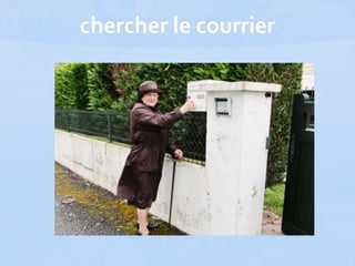 chercher le courrier
 