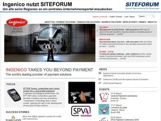 Ingenico nutzt SITEFORUM
Um alle seine Regionen an ein zentrales Unternehmensportal anzudocken




 Page  12
 