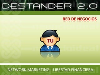RED DE NEGOCIOSTUNETWORK MARKETING - LIBERTAD FINANCIERA