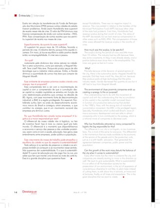 Entrevista | Interview

        Existiu em relação às transferências do Fundo de Participa-      except Hortolândia. There was no negative impact in
        ção dos Municípios (FPM) porque outras cidades do estado         revenue. The crisis existed in relation to the transfers of the
        tiveram problemas. Ainda assim Hortolândia teve superávit        Municipal Participation Fund (MPF) because other cities
        de receita nesse mês de crise. O valor da FPM diminuiu mas       of the state had problems. Even then, Hortolândia had
        tivemos compensação de renda com outras receitas – INSS,         revenue surplus during that month of crisis. The value of
        IPVA. Essa compensação de outras receitas que nos permi-         the MPF decreased, but we had revenue compensation in
        tiu superávit de receita nos meses de crise.                     other areas such as INSS, IPVA. The compensation of those
                                                                         other areas allowed the revenue surplus in the months of
          Especificamente, de quanto foi esse superávit?                 crisis.
          O superávit foi pouco mais de 10 milhões, focando o
        período da crise. A indústria demitiu porque tinha aquela in-      How much was this surplus, to be specific?
        certeza. Em maio, já houve equilíbrio e saldo positivo desde       The surplus during the period of crisis was little more
        então na empregabilidade. A crise veio e passou.                 than 10 million. The industry had lay-offs because there
                                                                         was some uncertainty. In May, it was already steady; and a
           Por quê?                                                      positive balance ever since then in the employability. The
          Justamente pela dinâmica dos vários setores na cidade.         crisis was gone as fast as it came.
        Tem o setor automotivo, como por exemplo, a Magneti Ma-
        relli. Teve crise? Não teve. Porque ela produz peças de alta         Why?
        tecnologia que a indústria inteira precisa. Então, a Honda          Precisely because of the dynamic of several sectors of
        diminuiu a quantidade de carros mas teve que comprar da          the city; there is the automotive sector, Magneti Marelli for
        Magneti Marelli.                                                 example. Did they have crisis? No, they did not, because
                                                                         they produce parts of high-technology that the entire
          Esse ambiente de empresas próximas acaba criando uma           industry needs. Honda decreased the quantity of cars but it
        sinergia. Isso é proposital?                                     still had to buy from Magneti Marelli.
          Essa compreensão tem a ver com a movimentação do
        capital e com a compreensão de que a cumulação des-                This environment of close proximity companies ends up
        se capital no modelo capitalista se estreitou em função de       creating a synergy. Is this on purpose?
        uma reestruturação produtiva que começa na década de               This understanding has to do with the movement of
        80. Agora, com esse movimento forte de desconcentração           capital and with the understanding that the accumulation
        industrial, a RMC é a região privilegiada. Em especial, Hor-     of this capital in the capitalist model narrowed down
        tolândia surfou bem na onda do desenvolvimento econô-            in function of a productive restructuring that started
        mico macro do Brasil e conseguiu atrair empresas, o que          in the 1980’s. Now, with this strong lack of industrial
        contribui na sinergia, que é um movimento racional das           concentration movement, the MRC is the privileged region.
        empresas pra diminuir custos.                                    Specially, Hortolândia which surfed well Brazil’s wave of
                                                                         macro economic development and was able to attract
          Por que Hortolândia tem atraído tantas empresas? A lo-         companies who in turn contributed to the synergy, which is
        gística é a maior responsável por isso?                          a rational move of companies to decrease costs.
          O diferencial da nossa cidade não é logística, ou leis
        de incentivo fiscal. Isso é mais ou menos igual pra todo            Why has Hortolândia attracted so many companies? Is
        mundo. O diferencial é o momento que disponibilizamos            logistic the big responsible for this?
        a economia a serviço das pessoas e das unidades produti-            The difference in our city is not logistic, or tax incentives
        vas, assim como é com a saúde, educação. Isso gerou esse         laws. This is kind of the same for everyone. The differential
        entendimento entre empresas, poder público e população.          is the momentum that we made available to the economy
                                                                         at the service of the people and to the productive units,
          Esse crescimento da massa de trabalho pode atrapalhar o        just as it is with health, education. That generated this
        equilíbrio da cidade no que diz respeito à sustentabilidade?     agreement between companies, public power and the
          Todo esforço é no sentido de preservar a cidade e as em-       population.
        presas também já começam a se movimentar nesse sentido.
        Nós queremos dar sustentabilidade. E o que é sustentabili-          Can this growth of the work mass disturb the balance of
        dade? É o povo ter educação pra não jogar lixo na rua, pra       the city when it comes to sustainability?
        saber que tem que manter uma árvore ao invés de cortá-la.           Every effort made has the intent to preserve the city, and
        Essa é a grande disciplina que queremos fazer.                   companies are already starting to move in this direction as
                                                                         well. We want to give sustainability. What is sustainability?
                                                                         It is an effort of all Hortolandian society for the
                                                                         preservation of our environment, is the act of expression of
                                                                         conscientious citizenship to not litter, to plant trees instead
                                                                         of cutting them, to talk about this in schools, at home and
                                                                         at factories, finally, at all times and everywhere. This is the
                                                                         great discipline that we want to create.




14      Destaque                                                Ano X - nº 30
                 empresarial
 