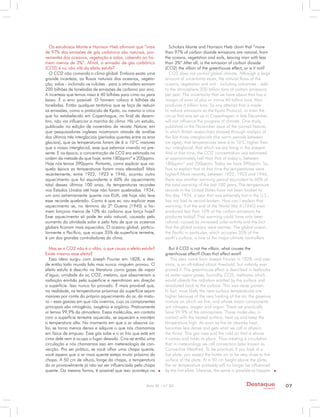 Os estudiosos Monte e Harrison Hieb afirmam que “mais             Scholars Monte and Harrison Hieb claim that “more
de 97% das emissões de gás carbônico são naturais, pro-           than 97% of carbon dioxide emissions are natural, from
venientes dos oceanos, vegetação e solos, cabendo ao ho-          the oceans, vegetation and soils, leaving man with less
mem menos de 3%”. Afinal, a emissão de gás carbônico              than 3%” After all, is the emission of carbon dioxide
(CO2) é ou não vilã do efeito estufa?                             (CO2) the villain of the greenhouse effect, or is it not?
  O CO2 não comanda o clima global. Embora exista uma               CO2 does not control global climate. Although a large
grande incerteza, os fluxos naturais dos oceanos, vegeta-         amount of uncertainty exists, the natural flows of the
ção, solos - incluindo os vulcões - para a atmosfera somam        oceans, vegetation and soil - including volcanoes - add
200 bilhões de toneladas de emissões de carbono por ano.          to the atmosphere 200 billion tons of carbon emissions
A incerteza que temos nisso é 40 bilhões para cima ou para        per year. The uncertainty that we have about that has a
baixo. É o erro possível. O homem coloca 6 bilhões de             margin of error of plus or minus 40 billion tons. Man
toneladas. Então qualquer tentativa que se faça de reduzir        produces 6 billion tons. So any attempt that is made
as emissões, como o protocolo de Kyoto, ou mesmo o circo          to reduce emissions as the Kyoto Protocol, or even the
que foi estabelecido em Copenhague, no final de dezem-            circus that was set up in Copenhagen in late December,
bro, não vai influenciar a marcha do clima. Há um estudo,         will not influence the progress of climate. One study,
publicado na edição de novembro da revista Nature, em             published in the November issue of the journal Nature,
que pesquisadores ingleses mostraram através de análise           in which British researchers showed through analysis of
dos últimos três interglaciais (períodos quentes entre as eras    the last three interglacials (the warm periods between
glaciais), que as temperaturas foram de 6 a 10°C maiores          ice ages), that temperatures were 6 to 10°C higher than
que o nosso interglacial, esse que estamos vivendo no pre-        our interglacial, that which we are living in the present.
sente. E na época, a concentração de CO2 era estimada na          And at that time, the CO2 concentration was estimated
ordem da metade do que hoje, entre 180ppmv* e 200ppmv.            at approximately half than that of today’s, between
Hoje nós temos 390ppmv. Portanto, como explicar que na-           180ppmv* and 200ppmv. Today we have 390ppmv. So,
quela época as temperaturas foram mais elevadas? Mais             how to explain that at that time the temperatures were
recentemente, entre 1922, 1923 e 1946, ocorreu outro              higher? More recently, between 1922, 1923 and 1946,
aquecimento que foi equivalente a 60% do aquecimento              there was another warming period equivalent to 60% of
total desses últimos 100 anos. As temperaturas recordes           the total warming of the last 100 years. The temperature
nos Estados Unidos até hoje não foram quebradas. 1934,            records in the United States have not been broken to
um ano extremamente quente nos EUA, até hoje não teve             this day. 1934, a year that was extremely hot in the U.S.,
esse recorde quebrado. Como é que eu vou explicar esse            has not had its record broken. How can I explain that
aquecimento se, no término da 2ª Guerra (1945) o ho-              warming, if at the end of the World War II (1945) man
mem lançava menos de 10% do carbono que lança hoje?               produced less than 10% of the carbon emissions he
Esse aquecimento só pode ter sido natural, causado pelo           produces today? That warming could have only been
aumento da atividade solar e pelo fato de que os oceanos          natural; caused by increased solar activity and the fact
globais ficaram mais aquecidos. O oceano global, particu-         that the global oceans were warmer. The global ocean,
larmente o Pacífico, que ocupa 35% da superfície terrestre,       the Pacific in particular, which occupies 35% of the
é um dos grandes controladores do clima.                          earth’s surface, is one of the major climate controllers.

  Mas se o CO2 não é o vilão, o que causa o efeito estufa?           But if CO2 is not the villain, what causes the
Existe mesmo esse efeito?                                         greenhouse effect? Does that effect exist?
  Essa ideia surgiu com Joseph Fourier em 1828, e des-                This idea came from Joseph Fourier in 1828, and ever
de então todo mundo fala mas nunca ninguém provou. O              since, is an oft-talked-about threshold, but nobody ever
efeito estufa é descrito na literatura como gases de vapor        proved it. The greenhouse effect is described in textbooks
d’água, umidade do ar, CO2, metano, que absorveriam a             as water vapor gases, humidity, CO2, methane, which
radiação emitida pela superfície e reemitiriam em direção         would absorb the radiation emitted by the surface and
a superfície. Isso nunca foi provado. É mais provável que,        reradiated back to the surface. This was never proven.
na realidade, as temperaturas próximas da superfície sejam        In fact, most likely the near-surface temperatures are
maiores por conta do próprio aquecimento do ar, da mistu-         higher because of the very heating of the air, the gaseous
ra – essa gasosa em que nós vivemos, cujo os componentes          mixture on which we live, and whose major components
principais são nitrogênio, oxigênio e argônio. Praticamente       are nitrogen, oxygen and argon. There we practically
aí temos 99,9% da atmosfera. Essas moléculas, em contato          have 99.9% of the atmosphere. Those molecules, in
com a superfície terrestre aquecida, se aquecem e mantém          contact with the heated surface, heat up and keep the
a temperatura alta. No momento em que o ar absorve ca-            temperature high. As soon as the air absorbs heat,
lor, se torna menos denso e adquire o que nós chamamos            becomes less dense and gets what we call in physics
em física de empuxo. Esse gás sobe e o ar frio que está em        the thrust. This gas rises and the cold air that is above
cima dele vem e ocupa o lugar deixado. Cria-se então uma          it comes and takes its place. Thus creating a circulation
circulação e nós chamamos isso em metereologia de con-            that in meteorology we call convection (also known as
vecção. Pra ser prático, se você olhar uma chapa quente,          Convective Weather). To be practical, if you look at a
você espera que o ar mais quente esteja muito próximo da          hot plate, you expect the hotter air to be very close to the
chapa. A 50 cm de altura, longe da chapa, a temperatura           surface of the plate. At a 50 cm height above the plate,
do ar provavelmente já não vai ser influenciada pela chapa        the air temperature probably will no longer be influenced
quente. Da mesma forma, é possível que isso aconteça na           by the hot plate. Likewise, the same is possible to happen


                                                         Ano XI - nº 32                                         Destaque                07
                                                                                                                          empresarial
 