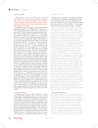 Entrevista | Interview

        superfície terrestre.                                            on the Earth’s surface.

           Independente da inexistência do efeito estufa, é inegável        Regardless of the inexistence of the greenhouse effect,
        que o planeta vem sofrendo reações climáticas. Nós temos         it is undeniable that the planet has experienced climate
        visto muita chuva, em especial na região Sul. Temos ainda a      reactions. We have seen a lot of rain, especially in the
        questão de geleiras que tem derretido nos pólos e também         South. We still have the issue of glaciers that have melted
        sobre as montanhas... Como explicar esses fenômenos se o         at the poles and also on the mountains ... How to explain
        efeito estufa é uma falácia?                                     these phenomena is the greenhouse effect is a fallacy?
           São efeitos naturais. Por exemplo, nós ainda não sabemos         Those are natural effects. For example, we do not know
        exatamente porquê, mas o Oceano Pacífico passa por um            exactly why, but the Pacific Ocean goes through a cycle of
        ciclo de aproximadamente 50 a 60 anos, no qual ele esfria        about 50 to 60 years, in which it cools for 25, 30 years
        durante 25, 30 anos e depois se aquece pelo mesmo perí-          and then heats up again for the same period of time. The
        odo. O último resfriamento foi entre 1947 e 1976, embora         last cooling happened between 1947 and 1976, despite
        esse período coinscida com o pós-guerra, onde os aliados         that this period coincides with the post-war era, where the
        tomaram as indústrias dos alemães, japoneses e italianos.        Allies seized the industries from the Germans, Japanese
        Ocorreu então um processo de rápida industrialização, o          and Italian. Then a process of rapid industrialization
        aumento da queima de combustíveis fósseis e, portanto, da        took place, increasing the burning of fossil fuels and
        concentração de CO2. No entanto, o clima permaneceu              therefore the concentration of CO2. However, the weather
        frio de 47 a 76 e isso coinscide com o resfriamento do           remained cool from ‘47 to ‘76 and that coincides with
        Pacífico. Isso virou em 1977 – eu desconfio até que essa         the cooling of the Pacific. That changed in 1977 - I even
        virada do Pacífico de frio pra quente em 1977 possa ter          suspect that the turning of the Pacific from cold to hot
        sido causada por um tsunami. Não temos provas, porque            in 1977 may have been caused by a tsunami. We have
        esses eventos são muito raros. O Pacífico então permane-         no evidence, because these events are very rare. So,
        ceu quente de 1977 a 1998, e agora nós temos dados...            the Pacific remained hot from ‘77 to ‘98, and now we
        Não é modelo, não é previsão, são dados de que o Pací-           have data ... it is not a model, it is not a forecast, it is
        fico voltou a se resfriar. Hoje a comunidade científica tem      data, that the Pacific is cooling again. Today the scientific
        disponível mais de 3.200 bóias que estão à deriva, sendo         community has more than 3,200 drifting buoys available
        levadas pelas correntes oceânicas. Essas bóias foram proje-      that are being carried by ocean currents. These buoys
        tadas pra ficarem estáveis a 2.000 metros de profundidade.       are designed to remain stable at 2,000 meters depth.
        Ela afunda e se desloca durante nove dias e meio. Depois,        The buoy sinks and travels for nine and a half days. Then
        aciona um sistema hidráulico, infla uma bexiga e começa          it triggers a hydraulic system that inflates a balloon and
        a subir, medindo temperatura e salinidade. Quando chega          begins to rise, measuring temperature and salinity. When
        na superfície, transmite os dados por satélite. Desde que        it gets to the surface, it transmits data via satellite. Since
        esse sistema, chamado Argo, foi implementado a partir do         this system, called Argo, was implemented at the end of
        final de 2002, as bóias tem mostrado que os oceanos estão        2002, the buoys have shown that the oceans are losing
        perdendo calor. Some-se a isso o fato de que o sol tem um        heat. Add to this the fact that the sun has a 90 year cycle,
        ciclo de 90 anos, e a cada 90 anos ele entra num mínimo          where every 90 years it comes to a minimum activity. It
        de atividade. Foi assim no início do século XIX, no início do    was the case in the early 19th century, the beginning of
        século XX e agora, a partir de julho de 2007, o sol entrou       the 20th century and now, as of July 2007, the sun went
        nesse mínimo de 90 anos e toda vez que isso ocorreu, os          into the minimum activity period within the 90 year cycle,
        dados que nós temos desde os anos 1600 mostram que o             and every time that this happened, the data we have since
        sol tem a tendência de passar da ordem de 22 a 24 anos           the 1600s show that sun has a tendency to spend around
        nesse mínimo. Portanto, o sol estando no mínimo, produ-          22 to 24 years in minimum activity. Therefore, the sun
        zindo menos energia e os oceanos esfriando, está claro que       being at its least, producing less energy and the oceans
        para os próximos 20 anos é muito mais provável o resfria-        cooling down, it is clear that for the next 20 years a
        mento global, semelhante àquele que ocorreu entre 1947           global cooling is much more likely, similarly to that which
        e 1976.                                                          occurred between 1947 and 1976.

          E quanto as geleiras?                                             What about the glaciers?
          O derretimento do gelo no Ártico também é um fenô-                The melting of Arctic ice is also a natural phenomenon.
        meno natural. Ele já ocorreu antes, no final dos anos 30         It has happened before, in the late 30’s (1938-1940) and
        (1938-1940) e existem fotos de submarinos, de navios. Ele        there are pictures of submarines and ships. It is due to
        ocorre devido a um ciclo lunar de 18,6 anos chamado Ci-          an 18.6 year lunar cycle called Precession of the Moon’s
        clo de Precessão dos Nodos Lunares. São pontos em que a          Nodes. These are points where the lunar orbit intersects
        órbita da lua cruza o plano da eclíptica, onde estão o sol e     the plane of the ecliptic, that’s where the sun and the
        os planetas. Significa que a lua vai descrevendo um bambo-       planets are. It means that the moon has a retrograde
        leio em volta da terra, como se fosse um peão que está ro-       motion around the earth, that is, it rotates towards the
        dando e que esse bamboleio completa o ciclo a cada 18,6          west (along the ecliptic) as if it was a spinning top that
        anos. Quando esse ciclo está no máximo, como foi agora           completes a wobble cycle every 18.6 years. When this
        de 2005 a 2007, a atração gravitacional da lua levanta os        cycle is at its highest as it happened from 2005 to 2007,
        oceanos tropicais. Os oceanos tropicais ficam um pouco           the gravitational attraction of the moon raises the tropical
        mais inchados por essa atração gravitacional da lua e criam      ocean tides. The tropical oceans get a little more swollen


08      Destaque                                                Ano XI - nº 32
                  empresarial
 
