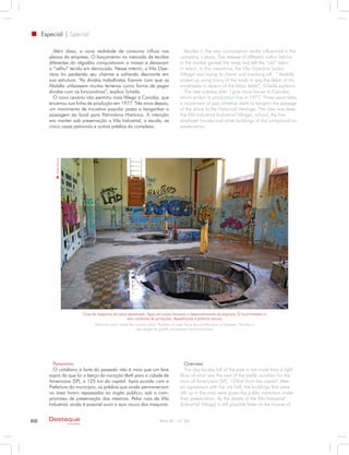 Especial | Special

          Além disso, a nova realidade de consumo influia nos                                           Besides it, the new consumption reality influenced in the
        planos da empresa. O lançamento no mercado de tecidos                                         company´s plans. The release of different cotton fabrics
        diferentes do algodão conquistavam a massa e deixavam                                         in the market gained the mass and left the “old” fabric
        o “velho” tecido em derrocada. Nesse interim, a Vila Ope-                                     in wreck. In this meantime, the Vila Operária (Labor
        rária foi perdendo seu charme e sofrendo desmonte em                                          Village) was losing its charm and breaking off. “ Abdalla
        sua estrutura. “As dívidas trabalhistas fizeram com que os                                    ended up using many of the lands to pay the debts of his
        Abdalla utilizassem muitos terrenos como forma de pagar                                       employees in reason of the labor debts”, Scheila explains.
        dívidas com os funcionários”, explica Scheila.                                                  The new scenery didn´t give more forces to Carioba,
          O novo cenário não permitiu mais fôlego à Carioba, que                                      which ended its production line in 1977. Three years later,
        encerrou sua linha de produção em 1977. Três anos depois,                                     a movement of pop initiative starts to bargain the passage
        um movimento de iniciativa popular passa a barganhar a                                        of the place to the Historical Heritage. The idea was keep
        passagem do local para Patrimônio Histórico. A intenção                                       the Vila Industrial (Industrial Village), school, the five
        era manter sob preservação a Vila Industrial, a escola, as                                    employer houses and other buildings of the compound on
        cinco casas patronais e outros prédios do complexo.                                           preservation.
           Rúbia Gomes




                                       Casa de máquinas da usina desativada. Água em poças favorece o desenvolvimento de doenças. O local também é
                                                                alvo constante de pichações, depedrações e práticas sexuais
                                              Machine room inside the inactive plant. Puddles of water favor the proliferation of diseases. The site is
                                                                       also target for graffiti, harassment and fornication




          Panorama                                                                                       Overview
          O cotidiano à farta do passado não é mais que um leve                                          The day-by-day full of the past is not more than a light
        sopro do que foi o berço da vocação têxtil para a cidade de                                   blow of what was the nest of the textile vocation for the
        Americana (SP), a 125 km da capital. Após acordo com a                                        town of Americana (SP), 125km from the capitol. After
        Prefeitura do município, os prédios que ainda permaneciam                                     an agreement with the city hall, the buildings that were
        na área foram repassados ao órgão público, sob o com-                                         still up in the area were given the public institution under
        promisso de preservação dos mesmos. Pelas ruas da Vila                                        their preservation. By the streets of the Vila Industrial
        Industrial, ainda é possível ouvir o som rouco dos maquiná-                                   (Industrial Village) is still possible listen to the hoarse of


68     Destaque                                                                         Ano XI - nº 32
                         empresarial
 