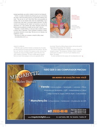 environment. They end up offering cheaper products, which are the result of
irresponsible working practices,” she complained.
The company currently distributes to retail stores in all states in Brazil. The
next goal is to export. “We are dreamers. We believe in Brazil, in domestic
products and in our people. I’m not sure if it’s just a daydream, but we
believe,” she stresses.
To contact and better know the company, visit www.smbijouterias.com.br.
empresa especializada, que recolhe o material e incinera em local adequado.
Na SM, o ar recebe um tratamento de purificação para que os funcionários
não inalem o cheiro dos produtos químicos, e as prensas têm protetores contra
ruídos. “Tudo isso tem um custo”, afirma Sônia. Para a sócia-proprietária da
empresa, cada vez mais empresas estão saindo da clandestinidade e isso é
um ganho para o setor. Assim, a concorrência desleal é diminuída. “Fica difícil
concorrer com empresas que não investem nos funcionários ou que não são
responsáveis com o meio ambiente. Elas acabam oferecendo produtos mais
baratos, que são resultado de um trabalho que não é sério”, denuncia.
Atualmente, a empresa distribui no varejo para todos os estados do Brasil.
A próxima meta é a exportação. “Somos sonhadores. Acreditamos no Brasil,
nos produtos nacionais e no povo daqui. Não sei se é só um devaneio, mas
acreditamos”, acentua.
Para entrar em contato com a empresa e conhecê-la melhor, acesse:
www.smbijouterias.com.br.
material at a suitable site.
At SM, the air gets a purification treatment, so employees do not to inhale
the smell of chemicals and pressing machines have noise protection. “All of this
has a cost,” says Sonia. According to the company co-owner, more and more
companies are coming out of hiding and that’s a gain for the sector. Thus,
unfair competition is diminished. “It’s hard to compete against companies
that do not invest in their employees or who are not responsible with the
RaphaelVaz
Sonia Maria
Antiqueira Dantas,
co-owner of the SM
Bijouterie
Sônia Maria
Antiqueira Dantas,
sócia-proprietária
da SM Bijouterias
 