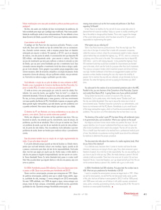Faltam mobilizações como essa pela sociedade e políticos paulistas quanto aos
pedágios?
De fato, não existe uma tradição de fazer movimentação de prefeituras, de
toda sociedade para exigir que o pedágio seja modificado. Hoje nossa possibi-
lidade de modificação ainda é trocar administradores. Por isso defendo a troca
desse Governo do Estado, que está aí há 27 anos e que implantou esse sistema.
A que sistema você se refere?
O pedágio em São Paulo tem dois equívocos profundos. Primeiro, o custo
muito alto. Esse custo é devido ao tipo de contrato feito com as concessioná-
rias, chamado contrato oneroso, onde a empresa precisa fazer um depósito
antecipado pra assumir a rodovia. Por exemplo, a SP-101, que é um desastre
de rodovia, uma das piores do estado. A concessionária tem que depositar R$
520 milhões - está depositando ainda - para assumir a rodovia. Ora! Todo
recurso de investimento que teria para melhorar a rodovia é colocado na mão
do Estado, que usa para outras finalidades que não o investimento local. Essa
concessão onerosa atrapalha o investimento inicial das obras e obriga o pedá-
gio ser muito elevado. Outro gargalo é que existem praças exageradas e esse
número excessivo, além de encarecer, atrapalha a circulação de pessoas. Ainda
acrescento a forma de cobrança, não por quilômetro rodado, mas por estimati-
va. Você entra na rodovia e paga o quilômetro que não rodou.
Você defende a criação de um pólo de defesa do meio ambiente na RMC.
Paralelo a isso, é presidente do Consórcio das Bacias dos Rios Piracicaba, Ca-
pivari e Jundiaí (PCJ). O verde é uma das suas prioridades políticas?
O verde se tornou uma preocupação por conta do nome da cidade, Hor-
tolândia. Um nome tão bonito, que significa “terra do horto” e a cidade foi
totalmente devastada. A forma de resgatá-lo era olhar para questão ambiental.
Por isso, se tornou prioridade para o nosso governo; e daí meu envolvimento
com essa questão das Bacias do PCJ. Hortolândia é apenas um pequeno galho
dessa grande região metropolitana, que está doente, que tem problemas com
a questão ambiental. Mas nasceu dessa relação que temos aqui na cidade.
O diretório do PT vem flertando com temas emblemáticos no seu plano de
governo, como aborto. Qual sua opinião sobre essa questão?
Minha veia religiosa e até humana me faz questionar esse tema. Não sou
favorável ao aborto, mas entendo que há, naturalmente, casos de estupro, de
problemas, que têm de ser estudados. Não é a lei que vai resolver isso. Esse é
um problema de saúde, que tem de ser resolvido do ponto de vista profissio-
nal, do ponto de vista médico. Nas circunstâncias muito delicadas e que tem
problemas de saúde, devem ser levados para medicina indicar o procedimento
correto.
Esse documento também toca na criação de um órgão regulamentador de
mídia. O que acha dessa intenção?
É um ponto delicado porque quando se trata de fiscalizar e o Estado intervir,
parece que você está tentando colocar uma mordaça. Agora, quando se dá
a pessoa a autonomia para dizer, ela tem de ter responsabilidade. Você pode
dizer, mas tem que pagar por aquilo que diz. Muitas vezes, a mídia destrói a
vida de uma pessoa e ninguém é responsabilizado. Isso tem que ter um contro-
le. Temos liberdade? Temos. Eu tenho liberdade total; posso ir e matar você?
Não! Não se pode deixar que alguém destrua a vida de uma pessoa, seja com
arma ou palavra.
Em 2004, Hortolândia possuía 205 indústrias. Cinco anos depois esse núme-
ro passou a 438. Quais suas previsões para Hortolândia até 2012?
Quero concluir a emancipação, processo que começamos em 1991. Quan-
do pedimos emancipação, pedimos para que a cidade tivesse asfalto, esgo-
to, qualidade de vida, emprego. E vamos entregá-la em 2012 emancipada.
Vai estar 100% asfaltada, com 100% de esgoto e água; vamos entregar com
praças, áreas de lazer; parques, universidade, garantindo escolas, garantindo
qualidade de vida. Queremos entregar Hortolândia emancipada.
missing more actions such as this from society and politicians in São Paulo
regarding Toll Roads?
In fact, there is no tradition for the city hall of every society take action to
demand that toll roads be modified. Today our power to modify something still
lies in the ability to change political leaders. This is why I support the change
of the current state government, which has been around for 27 years and is
responsible for implementing that system.
What system are you referring to?
Tolls in Sao Paulo have two profound errors. First, the very high cost. This
cost is due to the type of contract that is made with concession companies,
called the onerous contract, where the concessionaire needs to make a deposit
upfront before they are awarded the highway. e.g.: SP-101, which is a shame as
a highway, one of the worst in the state. The concessionaire has to deposit R$
520 million – and it is still making deposits - to be granted the highway. Now!
All investment funds they would have available for improvements are handed
over to the state, which uses the funds for purposes other than local investments.
This onerous concession hinders initial investment projects and drives toll fares
very high. Another bottleneck is that there are exaggerated turnpikes and that
excessive number, besides increasing the cost, also impairs the mobility of
people. Not to mention the way tolls are collected, not per kilometer, but by an
estimate. You enter the highway and end up paying for kilometers you didn’t
drive.
You advocate for the creation of an environmental protection pole in the MRC.
Parallel to this, you are chairman of the Consortium of the Piracicaba, Capivari
and Jundiai River Basins (PCJ). Is going Green one of your political priorities?
Going Green has become a concern on account of the city name,
Hortolândia. Such a pretty name, which literally means “Garden Land” and
the city, was totally devastated. One way to rescue the name was to look at
environmental issues. Therefore it became a priority for our administration, and
hence my involvement with the PCJ Basins. Hortolândia is just a small branch
of this large metropolitan region, which is ill and has environmental related
problems. This was born out of that relationship that we have here in our city.
The directory of the worker’s party (PT) has been flirting with emblematic topics
in its government plan, such as abortion. What is your opinion on the issue?
My religious and even human nature makes me question this issue. I do not
support abortion, but of course I understand that there are cases of rape and
other kinds of problems which need to be analyzed. The law will not solve this.
This is a health issue that needs to be resolved from a professional medical point
of view. Very delicate circumstances involving health issues should be addressed
by medicine to determine the proper procedure.
The document also talks about the creation of a media regulatory body. What
do you think of this intention?
It is a delicate issue, because when it comes to monitor and have the state
intervene, it seems you are trying to thrust a gag. Now, when someone is given
freedom of speech, he or she has to take responsibility. You can say anything, but
you have to pay for what you say. Often, the media destroys a person’s life and
nobody is held accountable. There has to be some sort of control. Do we have
freedom? We do. I have total freedom; can I go ahead and kill you? No! We can
not let someone destroy a person’s life, whether with a gun or with words.
In 2004, Hortolândia had 205 industries. Five years later this number rose to
438. What are your predictions for Hortolândia in 2012?
I want to complete the emancipation process we began back in 1991. When
we ask for emancipation, we ask that the city had paved roads, sewer, quality
of life, jobs. And we will deliver it emancipated in 2012. It will be 100% paved,
with 100% sewer and water, we will deliver it with public squares, recreational
areas, parks, university, guaranteeing schools, ensuring quality of life. We want to
handover an emancipated Hortolândia.
41Destaque
empresarial
Ano XI - nº 33
 