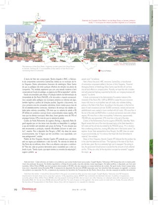 A teoria de Neto tem comprovação. Recém-chegada à RMC, a fabrican-
te de componentes automotivos Sueme/Sisa instalou-se no município de Ar-
tur Nogueira. Diretor administrativo financeiro da metalúrgica, Edson Santos
diz que os pedágios não terão qualquer influência de retração nos planos da
companhia. “Na verdade, esperamos que com uma estrada moderna e bem
conservada em função do pedágio, os negócios da SISA se expandam”, admite.
Estudo encomendado pela Artesp à Fundação Instituto de Administração da
Universidade de São Paulo (FIA/USP), a fim de avaliar o impacto socioeconô-
mico causado pelos pedágios nos municípios próximos as rodovias sob ágio,
também legitima a política de licitações paulista. Segundo o documento, nos
cinco primeiros anos de concessões rodoviárias, foram criados pouco mais de
55 mil estabelecimentos comerciais, industriais e de serviços nas cidades cor-
tadas pelas rodovias concedidas, 15% mais que no restante do estado e R$
29 bilhões em produtos e serviços foram comercializados nessas regiões, 4%
mais que nos demais municípios. Além disso, foram gerados cerca de 790 mil
empregos formais, 37% a mais do que no restante do estado.
Criador da Frente Parlamentar de Logística (Fenlog), o deputado Pedro Bi-
gardi segreda que um dos temas mais discutidas na Assembléia é o pedágio
e que ele também será estudado pelo grupo da Fenlog. “É uma situação que
está encarecendo a produção, trazendo dificuldades inclusive no setor turís-
tico”, ressalva. Para a deputada Ana Perugini, a RMC não deixa de crescer
economicamente, mas “é lógico que tem encolhida a sua capacidade, com
esse pedagiamento”, analisa.
Prefeito de Artur Nogueira, Marcelo Capelini (PT) entende que o problema
está nas regras que estabelecem o valor da tarifa. “As rodovias do estado de
São Paulo são as melhores, ótimo. Mas a um altíssimo custo para o contribuin-
te!” Para ele, cabe ao governo demonstrar para a sociedade que o valor co-
brado é justo. “Sendo injusto, que sejam revistos os conceitos de estipulação”,
sugere o prefeito.
people want,” he believes.
Neto’s theory has proof. MRC newcomer, Sueme/Sisa, a manufacturer
of automotive components settled in the town of Artur Nogueira. Financial
Managing Director of Metallurgy, Edson Santos says the tolls will not have
any set back effects on company plans. “Actually, we hope that with a modern
and well-preserved highway, supported by the tolls, our company business will
expand,” he admits.
A study commissioned to the Administration Foundation Institute of the
University of São Paulo (FIA / USP) by ARTESP, to assess the socio economic
impact tolls have on municipalities near toll roads, also validates bidding
policies in the State of São Paulo. According to the document, in the first five
years of road concessions just over 55,000 commercial, industry and services
establishments were created in towns ramified with toll roads, 15% more than in
the rest of the state and R$29 billion in products and services were sold in these
regions, 4% more than in other municipalities. Furthermore, approximately
790,000 jobs were generated, 37% more than in the rest of the state.
Creator of the Parliamentary Front for Logistics (FENLOG), State Rep. Pedro
Bigardi reveals that one of the most discussed topics at the State Assembly is
toll roads and this will also be studied by the FENLOG group. “It’s a situation
that is endearing production, causing difficulties even in the tourism sector,” he
explains. As per State representative Anna Perugini, the MRC does not cease
to grow economically, but “it is obvious that these tolls have diminished its
capacity,” she analyzes.
Mayor of Artur Nogueira, Marcelo Capelin (PT) believes that the problem lies
in the rules that determine toll fares. “The highways of the state of São Paulo
are the best, great. But at an extremely high cost to taxpayers! “According to
him, the government should prove to society that the amounts of toll collected
are fair. “If they are unfair, let the stipulation concepts be reviewed,” suggests
the mayor.
Extensão do Corredor Dom Pedro I vai de Mogi Guaçu a Jacareí, entrecor-
tando 17 municípios do interior paulista e ligando-os a Campinas
The extension of the Dom Pedro I highway corridor goes from Mogi Guaçu
to Jacareí, hacking off 17 municipalities of the interior of Sao Paulo and
connecting them to Campinas
Foto | Photo Wikimedia/Fasouzafreitas
Ilustração | Illustration Rota das Bandeiras
P Praça de Pedágio
70 Ano XI - nº 33Destaque
empresarial
Nota do Autor - Cabe informar, em dada a circunstância, que outras fontes foram procuradas. Cargill, Replan, Trelicamp e VB Transportes (cito no texto) prefe-
riram não participar da pauta. No âmbito regulatório, a Artesp foi procurada, mas não atendeu nossa reportagem. Na esfera política, o deputado, por hora sem
mandato, Milton Flávio (PSDB), que tem projetos relacionados à SP-332, não deu resposta as nossas tentativas de contato. De igual modo, foram nossas tenta-
tivas com o deputado Jonas Donizette (PSB). A assessoria do deputado Vaz de Lima (PSDB) respondeu que “por absoluta falta de espaço na agenda”, o mesmo
não poderia nos responder. Por fim, a assessoria de imprensa do Secretário de Transportes de São Paulo, Mauro Arce, não deu resposta ao pedido de entrevista.
Note from the Author - It should be informed that in the given circumstance other sources were sought. Cargill, Replan, Trelicamp and VB Transports
(mentioned in the text) chose not to voice their opinion. In the regulatory arena, ARTESP was contacted, but declined interview. In politics, Congressman,
currently without office, Milton Flavio (PSDB), who has projects involving SP-332, did not return our calls. Likewise, our attempts were with congressman Jonas
Donizette (PSB). Mr. Vaz de Lima (PSDB) advisory staff said that “for lack of space on the agenda”, the same could not meet with us. Finally, the press office of
the Secretary of Transportation in São Paulo, Mauro Arce, did not respond to our requests for interview.
 