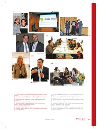 99Destaque
empresarial
Ano XI - nº 33
27. Country singers duet Luis Miguel and Daniel also performed for the
visitors
28. Renowned lawyer, Robert West of Greenberg Traurig makes a
presentation
29. Laercio Fregatti, from the city of Sumaré, hands a memento to Wilma
Kruger
30. Lawyers Robert West and Flavio Inacarato
31. Traditional “Straight to the Point” business roundtable, sponsored by
Destaque, closed the activities of the event
32. Dawn Ely, member of the delegation
33. Now in the company of John Carlos, director of Unicon Connect
34. Sandra de Sá converses with Rúbia Gomes and Mayra Pollak, team
members of Destaque
27. A dupla sertaneja Luis Miguel e Daniel também se apresentou para os
visitantes
28. Renomado advogado, Robert West da Greenberg Traurig apresenta
palestra
29. Laércio Fregatti, da prefeitura de Sumaré, entrega lembrança para
Wilma Kruger
30. Os advogados Robert West e Flavio Inacarato
31. Tradicional rodada de negócios Direto ao Ponto, promovida pela
Destaque, encerrou as atividades do encontro
32. Dawn Ely, integrante da comitiva
33. John Carlos, diretor da Unicm Connect
34. Sandra de Sá troca ideias com Rúbia Gomes e Mayra Pollak, integran-
tes da equipe Destaque
27 28
29
30
32
31
34
33
RaphaelVaz
Lello/AgitoArtur
Lello/AgitoArtur
Lello/AgitoArtur
Lello/AgitoArtur
Lello/AgitoArtur
Lello/AgitoArtur
Rúbia Gomes
 