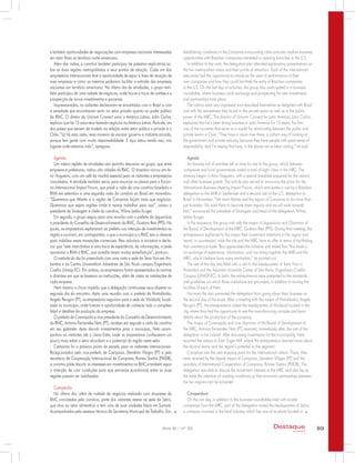 e também oportunidades de negociações com empresas nacionais interessadas
em abrir filiais no território norte-americano.
Além das visitas, a comitiva também participou de palestras explicativas so-
bre as duas regiões metropolitanas e seus pontos de atração. Cada um dos
empresários internacionais teve a oportunidade de expor a área de atuação de
suas empresas e como as mesmas poderiam facilitar a entrada das empresas
nacionais em território americano. No último dia de atividades, o grupo tam-
bém participou de uma rodada de negócios, onde houve a troca de cartões e a
prospecção de novos investimentos e parcerias.
Impressionados, os visitantes declararam-se encantados com o Brasil e com
a seriedade que encontraram tanto no setor privado quanto no poder público
da RMC. O diretor da Unicom Connect para a América Latina, John Carlos,
explicou que há 15 anos atua fazendo negócios na América Latina. Para ele, um
dos países que servem de modelo na relação entre setor público e privado é o
Chile. “Lá há essa visão, essa maneira de encarar governo e indústria privada,
porque tem gente com muita responsabilidade. E aqui estou vendo isso, nos
lugares onde estamos indo”, apregoou.
Agenda
Um roteiro repleto de atividades não permitiu descanso ao grupo, que entre
empresas e prefeituras, visitou oito cidades da RMC. O itinerário iniciou em Ar-
tur Nogueira, com um café da manhã especial para os visitantes e empresários
convidados. A atividade também serviu para anunciar os planos para o Encon-
tro Internacional Impact Forum, que prevê a visita de uma comitiva brasileira a
RMA em setembro e uma segunda visita da comitiva ao Brasil em novembro.
“Queremos que Atlanta e a região de Campinas façam mais que negócios.
Queremos que sejam regiões irmãs e vamos trabalhar para isso”, avisou a
presidente da Stratagem e chefe da comitiva, Wilma Leitão Kruger.
Em seguida, o grupo seguiu para uma reunião com o prefeito de Jaguariúna
e presidente do Conselho de Desenvolvimento da RMC, Gustavo Reis (PPS). Na
pauta, os empresários explanaram ao prefeito sua intenção de investimentos na
região e ouviram, em contrapartida, o que o município e a RMC tem a oferecer
para viabilizar essas transações comerciais. Reis valorizou a iniciativa e decla-
rou que “este intercâmbio é uma troca de experiência, de informações, e pode
aproximar a RMA à RMC, que acredito terem muitas semelhanças”, pontuou.
O restante do dia foi preenchido com uma visita a sede da Terra Viva em Ho-
lambra e ao Centro Universitário Adventista de São Paulo campus Engenheiro
Coelho (Unasp-EC). Em ambos, os empresários foram apresentados às normas
e diretrizes em que se baseiam as instituições, além de visitar as instalações de
cada empresa.
Nem mesmo a chuva impediu que a delegação continuasse seus afazeres no
segundo dia do encontro. Após uma reunião com o prefeito de Hortolândia,
Angelo Perugini (PT), os empresários seguiram para a sede da Wickbold, locali-
zada no município, onde tiveram a oportunidade de conhecer todo o complexo
fabril e detalhes da produção da empresa.
O prefeito de Cosmópolis e vice-presidente do Conselho de Desenvolvimento
da RMC, Antonio Fernandes Neto (PT), recebeu em seguida a visita da comitiva
em seu gabinete. Após discutir investimentos para o município, Neto acom-
panhou os visitantes até a Usina Ester, onde os empresários conheceram um
pouco mais sobre o setor alcooleiro e o potencial da região neste setor.
Campinas foi o próximo ponto de parada para os visitantes internacionais.
Recepcionados pelo vice-prefeito de Campinas, Demétrio Vilagra (PT) e pelo
secretario de Cooperação Internacional de Campinas, Romeu Santini (PMDB),
a comitiva pôde discutir os interesses em investimentos na RMC e também expor
a intenção de criar condições para que parcerias econômicas entre as duas
regiões possam ser viabilizadas.
Compêndio
No último dia, além da rodada de negócios realizada com empresas da
RMC convidadas pela comitiva, parte dos visitantes esteve na sede da Selmi,
que atua no setor alimentício e tem uma de suas unidades fabris em Sumaré.
Acompanhados pelo assessor técnico da Secretaria Municipal de Trabalho, Em-
establishing conditions in the Campinas surrounding cities and also explore business
opportunities with Brazilian companies interested in opening branches in the U.S.
In addition to the visits, the delegation also attended explanatory presentations on
the two metropolitan areas and their points of attraction. Each of the international
executives had the opportunity to introduce the area of performance of their
own companies and how they could facilitate the entry of Brazilian companies
in the U.S. On the last day of activities, the group also participated in a business
roundtable, where business cards exchange and prospecting for new investments
and partnerships took place.
The visitors were very impressed and described themselves as delighted with Brazil
and with the earnestness they found in the private sector as well as in the public
power of the MRC. The director of Unicom Connect for Latin America, John Carlos,
explained that he’s been doing business in Latin America for 15 years. For him,
one of the countries that serve as a model for relationship between the public and
private sector is Chile. “They have a vision over there, a certain way of looking at
the government and private industry, because they have people with great sense of
responsibility. And I’m seeing that here, in the places we’ve been visiting,” he said.
Agenda
An itinerary full of activities left no time for rest to the group, which between
companies and local governments visited a total of eight cities in the MRC. The
itinerary began in Artur Nogueira, with a special breakfast prepared for the visitors
and other business guests. The activity also served to announce the plans for the
International Business Meeting Impact Forum, which anticipates a visit by a Brazilian
delegation to the AMR in September and a second visit of the U.S. delegation to
Brazil in November. “We want Atlanta and the region of Campinas to do more than
just business. We want them to become sister-regions and we will work towards
that,” announced the president of Stratagem and head of the delegation, Wilma
Leitão Kruger.
In the sequence, the group met with the mayor of Jaguariúna and Chairman of
the Board of Development of the MRC, Gustavo Reis (PPS). During that meeting, the
entrepreneurs explained to the mayor their investment intentions in the region and
heard, in counterpart, what the city and the MRC have to offer in terms of facilitating
that commercial trade. Reis appreciated the initiative and stated that “this trade is
an exchange of experience, information, and can bring together the AMR and the
MRC, which I believe have many similarities,” he pointed out.
The rest of the day was filled with a visit to the headquarters of Terra Viva in
Holambra and the Adventist University Center of São Paulo, Engenheiro Coelho
Campus (UNASP-EC). In both, the entrepreneurs were presented to the standards
and guidelines on which those institutions are grounded, in addition to touring the
facilities of each of them.
Not even the rain prevented the delegation from going about their business on
the second day of the event. After a meeting with the mayor of Hortolândia, Angelo
Perugini (PT), the entrepreneurs visited the headquarters of Wickbold located in the
city, where they had the opportunity to see the manufacturing complex and learn
details about the production of the company.
The mayor of Cosmopolis and vice chairman of the Board of Development of
the MRC, Antonio Fernandes Neto (PT) received, immediately after, the visit of the
delegation in his cabinet. After discussing investments for the municipality, Neto
escorted the visitors to Ester Sugar Mill, where the entrepreneurs learned more about
the alcohol sector and the region’s potential in this segment.
Campinas was the next stopping point for the international visitors. There, they
were received by the deputy mayor of Campinas, Demétrio Vilagra (PT) and the
secretary of International Cooperation of Campinas, Romeo Santini (PMDB). The
delegation was able to discuss the investment interests in the MRC and also lay on
the table the intention of creating conditions so that economic partnerships between
the two regions can be achieved.
Compendium
On the last day, in addition to the business roundtables held with invited
companies from the MRC, part of the delegation visited the headquarters of Selmi,
a company involved in the food industry, which has one of its plants located in
89Destaque
empresarial
Ano XI - nº 33
 