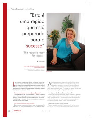 “This region is ready
for success”
“Esta é
uma região
que está
preparada
para o
sucesso”
92 Ano XI - nº 33Destaque
empresarial
Rúbia Gomes
Rúbia Gomes
L
íder da comitiva vinda de Atlanta (Geórgia, EUA) para o I Encontro Inter-
nacional de Negócios promovido pela Destaque Empresarial e Stratagem,
Wilma Kruger acredita no potencial da Região Metropolitana de Campinas
(RMC). Presidente da Stratagem, já tem planos para trazer a empresa de Atlanta
para a região. Em entrevista à Destaque, fala sobre as impressões causadas
durante o encontro e planos para o futuro.
Como foi o primeiro contato com a revista Destaque Empresarial?
O professor José Gonçales Júnior me apresentou a Destaque Empresarial
como sendo a revista que proporcionava relacionamentos entre as empresas
da região. Quando constatei que era uma revista de qualidade, me apaixonei.
A partir daí surgiu o interesse de criarmos uma parceria e nos propusemos o
desafio de conquistar espaço na RMC.
Quais eram as expectativas em relação ao evento?
O evento tinha um grande inimigo, que era o tempo. Nós planejávamos há
muito tempo, mas conseguimos realmente finalizar o time Stratagem e Desta-
W
ilma Kruger, leader of the delegation that came from Atlanta (Georgia)
for the First International Meeting sponsored by Destaque Empresarial
and Stratagem, believes in the potential of the Metropolitan Region of
Campinas (MRC). As president of Stratagem she already has plans to bring the
Atlanta based company to the region. In an interview with Destaque, she talks about
the impressions made during the meeting and plans for the future.
How did you hear about Destaque Empresarial Magazine?
Professor José Junior Gonçales introduced Destaque Empresarial to me as being
a magazine that promoted business relationships between companies in the region.
When I ascertained that it was in fact a magazine of quality, I became passionate
about it. From that moment sprang the interest of creating a partnership, and we
brought upon ourselves the challenge of setting our ground in the MRC.
What were the expectations regarding the event?
The event had a great enemy and the name was time. We had been planning
for a long time, but we were actually able to finalize the Destaque Empresarial
Wilma Kruger, leader of the delegation that came
from Atlanta and president of Stratagem
Wilma Kruger, líder da comitiva vinda de Atlanta e
presidente da Stratagem
Página Destaque | Feature Story
 