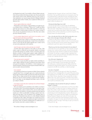 que Empresarial muito tarde. E como trabalho no Governo Federal norte-ame-
ricano, tinha que receber minha licença pra deixar o país. Ela saiu praticamente
quatro semanas antes do evento. Realmente tivemos que correr, avançar as
coisas rapidamente, e por causa da equipe eficiente da Destaque Empresarial
esse evento pôde acontecer. E também, claro, às pessoas em Atlanta que acre-
ditaram em mim.
O que a região de Atlanta tem a oferecer?
Primeiramente, um bom exemplo. A região de Atlanta é uma região de suces-
so nos Estados Unidos e é atualmente a “Pérola do Sul”. Acredito que Atlanta
pode trazer esse sucesso pra cá. Outra questão importante é a maneira que
Atlanta trabalha a iniciativa privada em parceria com a iniciativa municipal. É
outra coisa que nós gostaríamos de trazer pra cá. Além disso, trazer contatos
para fazer intercâmbio industrial.
E na via contrária, depois de tudo o que foi visto, em sua opinião, o que a
região de Campinas pode oferecer para Atlanta?
Oportunidade para entrar no Brasil e um lugar seguro para fazer negócios.
Esta é uma região que está preparada para o sucesso. Se de um lado temos o
sucesso, do outro lado deve estar alguém preparado para o sucesso. Isso faz
com que as duas regiões sejam muito compatíveis.
A partir de agora, quais são os planos para esse novo caminho?
O primeiro plano agora é fazermos um bom follow up. Ou seja: a festa
acabou, e agora os contatos têm que ser aquecidos. Segundo, as promessas
que foram feitas precisam ser cumpridas. E terceiro, nós já temos planos para
setembro e novembro. O próximo passo é preparar a região, entidades e em-
presários para continuarem recebendo as informações e a assistência que nós
prometemos, e em setembro levá-los a Atlanta.
Como será esse evento em setembro?
Nós teremos um grupo de prefeitos que estarão visitando autoridades mu-
nicipais, regiões e exemplos de sucesso que Atlanta tem para oferecer. Temos
outro grupo de encubadeiras, vindo de Recife, e o terceiro segmento que é o
industrial-empresarial. Gostaríamos de trazer algumas empresas da RMC capa-
zes de nos ajudar a fazer este intercâmbio.
E em novembro?
Aí nós gostaríamos de estar aqui novamente e em Recife. Primeiro realizando
o segundo Impact Forum, e em seguida seguir para a capital pernambucana
levando alguns empresários da RMC, para fazer essa sinergia entre duas partes
do Brasil. Temos o desejo profundo de trazer empresas que poderão fazer a
diferença aqui. Até, sem nenhuma promessa, eu gostaria de trazer investidores.
Isso é o meu desejo, vou estar perseguindo esse desejo e quero um dia dizer
que o desejo foi realizado.
E em relação ao que foi dito sobre a implantação de uma filial da Stratagem
na região de Campinas?
Esta é uma empresa que tem características muito modernas, nós todos te-
mos escritórios virtuais. Nos encontramos diariamente no nosso sistema e faze-
mos nossas reuniões, as vezes um estando em Paris, outro em Londres e Atlanta.
É uma empresa muito dinâmica e nós estamos querendo trazer esse sistema de
empresa pra cá. Além da modernidade e tecnologia, queremos trazer inves-
tidores para essas ideias. O que nós queremos é que a Stratagem tenha um
escritório aqui. Possivelmente vamos estar com a revista Destaque Empresarial
e virtualmente em toda a região. Nosso desejo é ser a empresa que vai dar a
consultoria internacional para todas as prefeituras da região. Se nós fecharmos
esse primeiro cliente, nós estaremos verdadeiramente nos solidificando na re-
gião. A primeira coisa é abrir, a próxima é solidificar.
Para conhecer a Stratagem, acesse www.stratagem-inc.com.
- Stratagem team late in the game. And since I work for the U.S. Federal
Government, I had to get official permission prior to leaving the country. This
was granted basically four weeks before the event. We literally had to bend
over backwards, expedite things forward, and thanks to the efficient team of
Destaque Empresarial the event took place. And of course, thanks also to the
people in Atlanta who believed in me.
What does the Atlanta Region has to offer?
First of all, the region serves as a good example. The AMR (Atlanta
Metropolitan Region) is a region of success in the U.S. and is currently the
“Pearl of the South.” I believe Atlanta can bring that success over here. Another
important issue is the way the private initiative in Atlanta works closely in
partnership with the city. That’s another thing we would like to bring forth. Also,
bring key contacts to do industrial exchange.
Now, on the other side of the coin, after all that has taken place, in your
opinion, what can the region of Campinas offer to Atlanta?
Campinas can offer the door of opportunity to enter Brazil and a safe
place to do business. This region is ready for success. If on one hand we have
success, on the other side we must have someone ready to embrace it. This is
something that causes the two regions to be very compatible.
Where do you go from here, what are the plans for this new endeavor?
The first plan now is to do a good follow up. That is: the party is over and
cultivating ‘warm’ contacts can heat up business. Second, the promises that
were made need to be kept. And third, we already have plans for September
and November. The next step is to prepare the region, organizations and
businesses to continue receiving the information and assistance that we have
promised, and in September take them to Atlanta.
How will the event in September be?
We’ll have a group of city mayors who will be visiting local authorities,
regions and witness examples of success that Atlanta has to offer. We
have another group, a nesting business group from Recife, and the third
comprehend the industrial-business segment. We would like to bring some
companies from the MRC who could help us to make this exchange.
How about in November?
By then we would like to be here again and in Recife. First, holding the
Second Impact Forum, immediately follow to the capital of Pernambuco taking
some entrepreneurs from the MRC with us to make a synergy between the two
parts of Brazil. We have a deep desire to bring companies that can make a
difference here. In fact, without any promises, I would like to bring investors.
This is my desire and I will be relentlessly pursuing it. And one day I want to be
able to say that my wish became a reality.
And regarding to what was said about the opening of a subsidiary of
Stratagem in Campinas?
This is a company that has very modern features, we all have virtual offices.
We meet everyday in our system and conduct our meetings, sometimes one
being in Paris, another in London and Atlanta. It is a very dynamic company
and we are trying to bring this company system over here. Besides modernity
and technology, we want to bring these ideas to investors. What we want is
for Stratagem to have a physical office here. Possibly, we will initially be with
Destaque Empresarial Magazine and virtually with the entire region. Our
desire is to be the company that will give international consulting to all the
municipalities in the region. If we close a deal with the first client, we will truly
be solidifying ourselves in the region. The first step is to open up; the next is to
lay the ground work.
To learn about Stratagem, acess www.stratagem-inc.com.
93Destaque
empresarial
Ano XI - nº 33
 