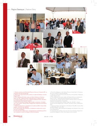 96 Ano XI - nº 33Destaque
empresarial
1. Part of the delegation in the lobby of Premium Norte Hotel in Campinas,
SP in the company of José Gonçales (R)
2. Opening of the Impact Forum (IF) took place at the facilities of Destaque
in Artur Nogueira, SP
3. Flávio Inacarato (R) shared a table with Renato Tamburus and Maurício
Gama, of TH3 - Organizational Development at the opening of IF
4. The event also counted with the presence of Romeo Santini, Secretary of
International Cooperation of Campinas
5. Director of the Secretariat, Rodrigo Hajjar also attended. Joaquim
Tibiriçá and Paul Gagliardi (6), Campinas’ Secretariat aides completed the
team
7. Jaguariúna Mayor and Chairman of the Board of the MRC, Gustavo Reis
received delegation in his office
8. On the occasion, Reis presented the highlights and potential of the county
to the entrepreneurs
9. Carlos Gouveia and Raisa Scian from Terra Viva Marketing Department,
received the delegation at the Cultural Space of the company
1. Parte da comitiva no hall do Hotel Premium Norte, em Campinas (SP), na
companhia de José Gonçales (D)
2. Abertura do Impact Forum (IF) aconteceu na sede da Destaque, em Artur
Nogueira (SP)
3. Flávio Inacarato (D) dividiu mesa com Renato Tamburus e Maurício
Gama, da TH3 - Desenvolvimento Organizacional, na abertura do IF
4. O evento também contou com a presença de Romeu Santini, Secretário
de Cooperação Internacial de Campinas
5. Diretor da Secretaria, Rodrigo Hajjar também compareceu. Completa-
ram o time Joaquim Tibiriçá e Paulo Gagliardi (6), assessores do secretaria-
do campineiro
7. Prefeito de Jaguariúna e presidente do Conselho da RMC, Gustavo Reis
recebeu comitiva em seu gabinete
8. Na oportunidade, Reis apresentou os destaques e potencias do municí-
pio para os empresários
9. Carlos Gouveia e Raíssa Scian, do departamento de Marketing da Terra
Viva, receberam comitiva no Espaço Cultural da empresa
Página Destaque | Feature Story
1
2
3
4
5
6
8 9
7
Lello/AgitoArtur
Lello/AgitoArtur
Lello/AgitoArtur
Lello/AgitoArtur
Lello/AgitoArtur
RúbiaGomes
Lello/AgitoArtur
Lello/AgitoArtur
Lello/AgitoArtur
 