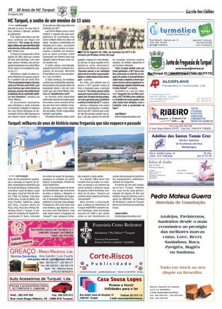 18        50 Anos de HC Turquel
24 | Agosto | 2012

HC Turquel, o sonho de um menino de 13 anos                                                                                                               Pub.


<<<< continuação                       25 de Julho de 1964, data oficial da
nhecido na terra. Os seus dois fi-     fundação do HCT.
lhos, António e Manuel, também             Luís D’Avó Ribeiro seria o sócio
já patinavam.                          número 1, seguido dos seus com-
   O Dr. Guerra deu-lhes o que fal-    panheiros de caminhada, mas
tava: construiu um rinque com          como nenhum deles era maior de
balneários. “Ele soube do nosso        idade - na altura a maioridade era
jogo e disse-nos que não tinha sido    atingida aos 21 anos -, era preciso
uma derrota, tinha sido uma vitó-      um adulto para assinar os docu-
ria” lembra Luís.
ria”,                                  mentos e também em homena-                A 26 de Agosto de 1962, as equipas do HCT e do
   O rinque era inaugurado a 26 de     gem ao apoio prestado, todos           Ginásio perfiladas antes do jogo
Agosto de 1962, data que cumpre        avançaram um número para que
50 anos este domingo, com novo         Joaquim Guerra ficasse como só-        jogador e depois só como dirigen-     ter pregado rasteiras noutros
jogo contra o Ginásio. Aos seis jo-    cio número um.                         te, até aos 31 anos, quando se es-    campos, no âmbito desportivo é
gadores juntavam-se os dois filhos         O sonho estava concretizado.       tabeleceu como empresário,            um homem realizado.
do Dr. Guerra. O resultado foi, des-   Joaquim Guerra foi o primeiro pre-     abrindo uma fábrica de relojoaria.       “Aos 13 anos sonhei com um
ta vez, 2-7.                           sidente da direcção, Martinho          “Quando passei a ser entidade         clube ganhador, o HCT tem o me-
   Oficializar o clube, em pleno re-   D’Avó Ribeiro era o vice-presiden-     patronal era muita responsabili-      lhor palmarés no distrito no hó-
gime ditatorial, foi o passo seguin-   te e Luís secretário.                  dade e o clube estava bem entre-      quei em patins, é actualmente o
te e também não foi tarefa fácil.          O clube começou, de imediato,      gue” sustenta.
                                                                              gue”,                                 clube mais completo a nível naci-
“Foi um processo longo e moroso,       a entrar nas competições regionais,       De resto, Luís adianta que só      onal e temos vários jogadores in-
tudo era filtrado pela PIDE e por      funcionando com grande apoio da        deixou o HCT quando estava já         ternacionais, desde o Honório aos
isso tivemos que seleccionar as        população desde o dia um, num          feita a transição para a geração      irmãos Rafael” completa.
                                                                                                                             Rafael”,
pessoas, porque não podia haver        modo que Luís D’Avó Ribeiro clas-      seguinte. “Do nosso grupo todos          Considera-se o pai do clube,
a hipótese de se confundir políti-     sifica de “amadorismo rural”
                                                                rural”.       casaram numa idade normal, eu         mas “ninguém faz um filho sozi-
ca com desporto” ressalva Luís
          desporto”,                       As receitas eram angariadas        casei com 34 anos porque prepa-       nho, o HCT foi feito com o esforço
D’Avó Ribeiro.                         sobretudo através da organização       rei outra geração para substituir     e o trabalho de muita gente e tem
   Os documentos necessários           de eventos, como o torneio de fut-     a minha à frente do HCT” explica.
                                                                                                   HCT”,            sido muito bem dirigido, com o
para oficializar o clube, incluindo    sal que teve nove edições conse-          Deixou o dirigismo, mas nunca      trabalho com a juventude na
os estatutos redigidos à máquina       cutivas, cujos jogos eram segui-       deixou de acompanhar a realida-       base”.
                                                                                                                    base”
por Luís, foram entregues ao Go-       dos de bailes. Foram organizadas       de do seu HCT, mesmo que a saú-
vernador Civil em 1963. Apenas um      também garraiadas.                     de não lhe permita assistir aos jo-     Joel Ribeiro
ano depois vieram aprovados, a             O fundador ficou no clube, como    gos, e diz que, apesar da vida lhe      jribeiro@gazetacaldas.com


Turquel: milhares de anos de história numa freguesia que não esquece o passado




 <<<< continuação                      do centro de saúde de Alcobaça,        ção musical a muita gente.            acções de promoção do patrimó-
mais de 40 quilómetros quadra-         assegura os cuidados de saúde            Já o Rancho “Mira Serra” dos        nio arquitectónico, ambiental e
dos e abrange os lugares de Ar-        básicos à população, cifrada em        Louções leva os trajes, os costu-     cultural da freguesia.
dido, Azambujeira (repartido com       4.563 habitantes.                      mes, as danças e os cantares de          A história da vila está regista-
Évora de Alcobaça), Cabeça Alta,          São 19 as associações de âmbi-      outros tempos a diversos locais       da no livro “Turquel - Patrimó-
Carvalhal, Casal de Baixo, Casal       tos diversificados que promovem        de aquém e além-fronteiras. Fun-      nio, suas terras, suas gentes”,
da Lagoa, Casal de Vale de Ven-        as artes, a música, o desporto, a      dado há 25 anos, “merece um           lançado em Agosto de 2011 por
tos, Chão do Galego, Charneca          cultura e a etnografia da fregue-      carinho muito especial de toda a      António Fraga de Oliveira, com o
do Rio Seco, Covão do Milho, Fei-      sia. A Sociedade Filarmónica Tur-      comunidade”.                          apoio da ADEPART, da Câmara
tosa, Frazões, Gaiteiros, Lagoa        quelense é uma das mais antigas.         Mais recente, a Associação          de Alcobaça e Junta de Turquel,
das Talas, Louções, Moita do           Fundada em 1913, teve início com       para a Defesa do Património de        bem como de diversas empresas
Poço, Orjo, Poço das Vinhas, Re-       uma fanfarra, que depressa cres-       Turquel (ADEPART) também me-          locais.
dondas, Silval e Turquel. A Uni-       ceu para uma filarmónica “que          rece destaque. Uma associação
dade de Cuidados de Saúde Per-         hoje muito honra a freguesia de        nascida em 2000 e que desde             Joana Fialho
sonalizados D. Nuno, extensão          Turquel” e que assegura forma-         então se tem desdobrado em              jfialho@gazetacaldas.com
Pub.
 