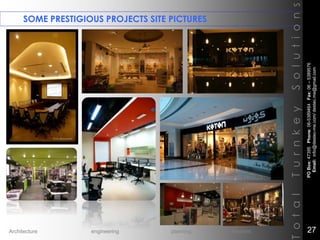 SOME PRESTIGIOUS PROJECTS SITE PICTURES
TotalTurnkeySolutions
POBox:47395Phone:06-5389464Fax:06–5389576
Email:info@destec-me.com/destec.me@gmail.com
27Architecture engineering planning interiors
 