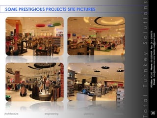 SOME PRESTIGIOUS PROJECTS SITE PICTURES
TotalTurnkeySolutions
POBox:47395Phone:06-5389464Fax:06–5389576
Email:info@destec-me.com/destec.me@gmail.com
36Architecture engineering planning interiors
 