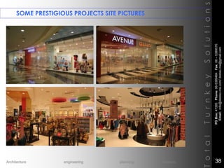 SOME PRESTIGIOUS PROJECTS SITE PICTURES
TotalTurnkeySolutions
POBox:47395Phone:06-5389464Fax:06–5389576
Email:info@destec-me.com/destec.me@gmail.com
38Architecture engineering planning interiors
 