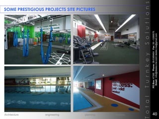 SOME PRESTIGIOUS PROJECTS SITE PICTURES
TotalTurnkeySolutions
POBox:47395Phone:06-5389464Fax:06–5389576
Email:info@destec-me.com/destec.me@gmail.com
40Architecture engineering planning interiors
 