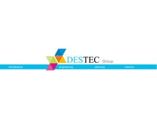 Architecture engineering planning interiors
DESTEC Group
 