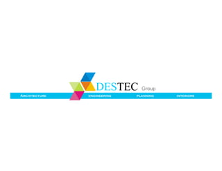DESTEC
Architecture engineering planning interiors
DESTEC Group
 