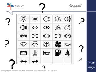 ™
Segnali
Le immagini di questa presentazione sono utilizzate esclusivamente a scopo didattico/educativo e non a scopo di lucro.
 
