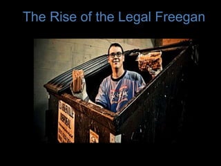 The Rise of the Legal Freegan
 