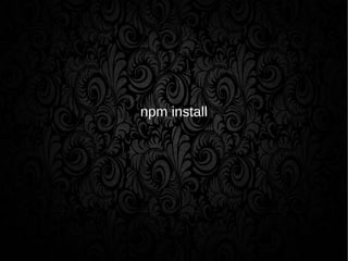 npm install
 
