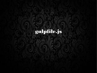 gulpfile.js
 