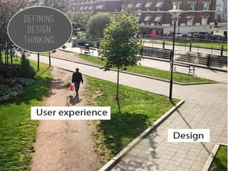 10
Defining
design
thinking
Defining
design
thinking
 