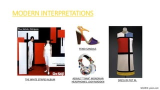 MODERN INTERPRETATIONS
DRESS BY PIET M.THE WHITE STRIPES ALBUM
FENDI SANDALS
AERIAL7 “TANK” MONDRIAN
HEADPHONES, JOSH MADDEN
SOURCE: prezi.com
 