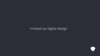 Invloed op digital design
 