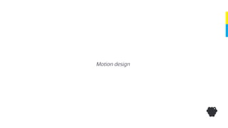 Motion design
 