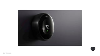 Nest Thermostat
 