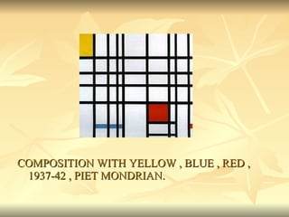 COMPOSITION WITH YELLOW , BLUE , RED , 1937-42 , PIET MONDRIAN. 