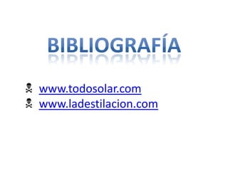  www.todosolar.com
 www.ladestilacion.com
 