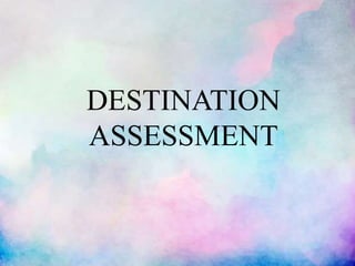 Destination Assessment Example MS.TLE Destination | PPTX
