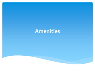 Amenities
 