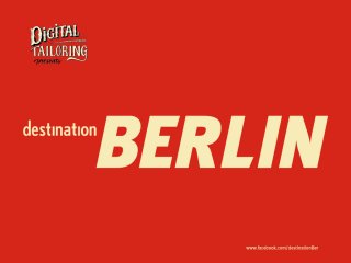 Digital Tailoring presents Destination Berlin #1