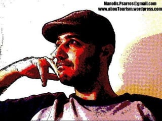 Manolis.Psarros@gmail.com
www.abouTourism.wordpress.com
 