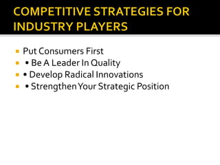  Put Consumers First
 • Be A Leader In Quality
 • Develop Radical Innovations
 • StrengthenYour Strategic Position
 