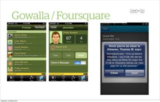 Gowalla / Foursquare
tisdag den 19 oktober 2010
 