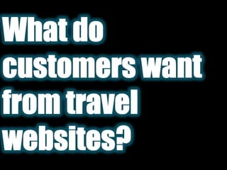 What do customers want from travel websites?