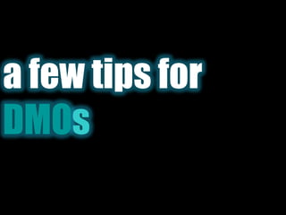 a few tips for DMOs